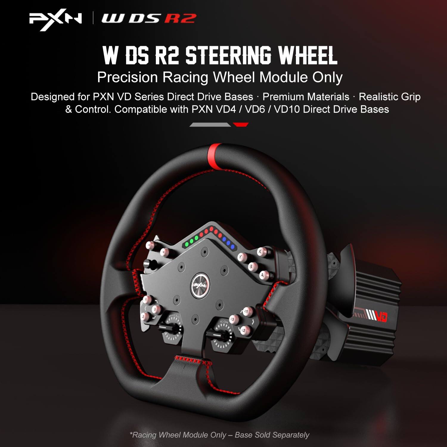 PXN WDS R2 Steering Wheel  
Precision Racing Wheel Module Only  
Designed for PXN VD Series Direct Drive Bases  
Premium Materials - Realistic Grip & Control  
Compatible with PXN VD4 / VD6 / VD10 Direct Drive Bases  

*Racing Wheel Module Only - Base Sold Separately