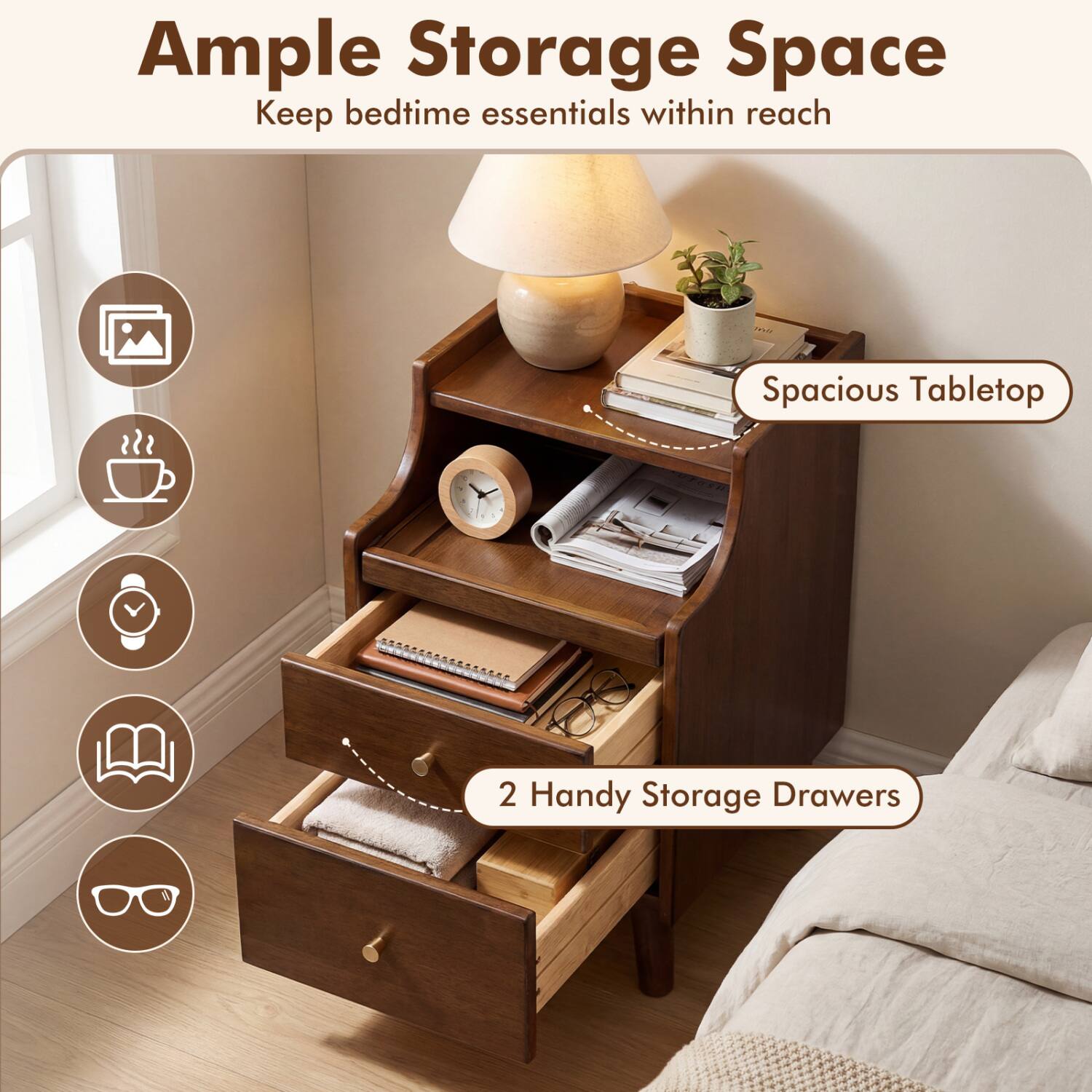 Ample Storage Space  
Keep bedtime essentials within reach

Spacious Tabletop

2 Handy Storage Drawers