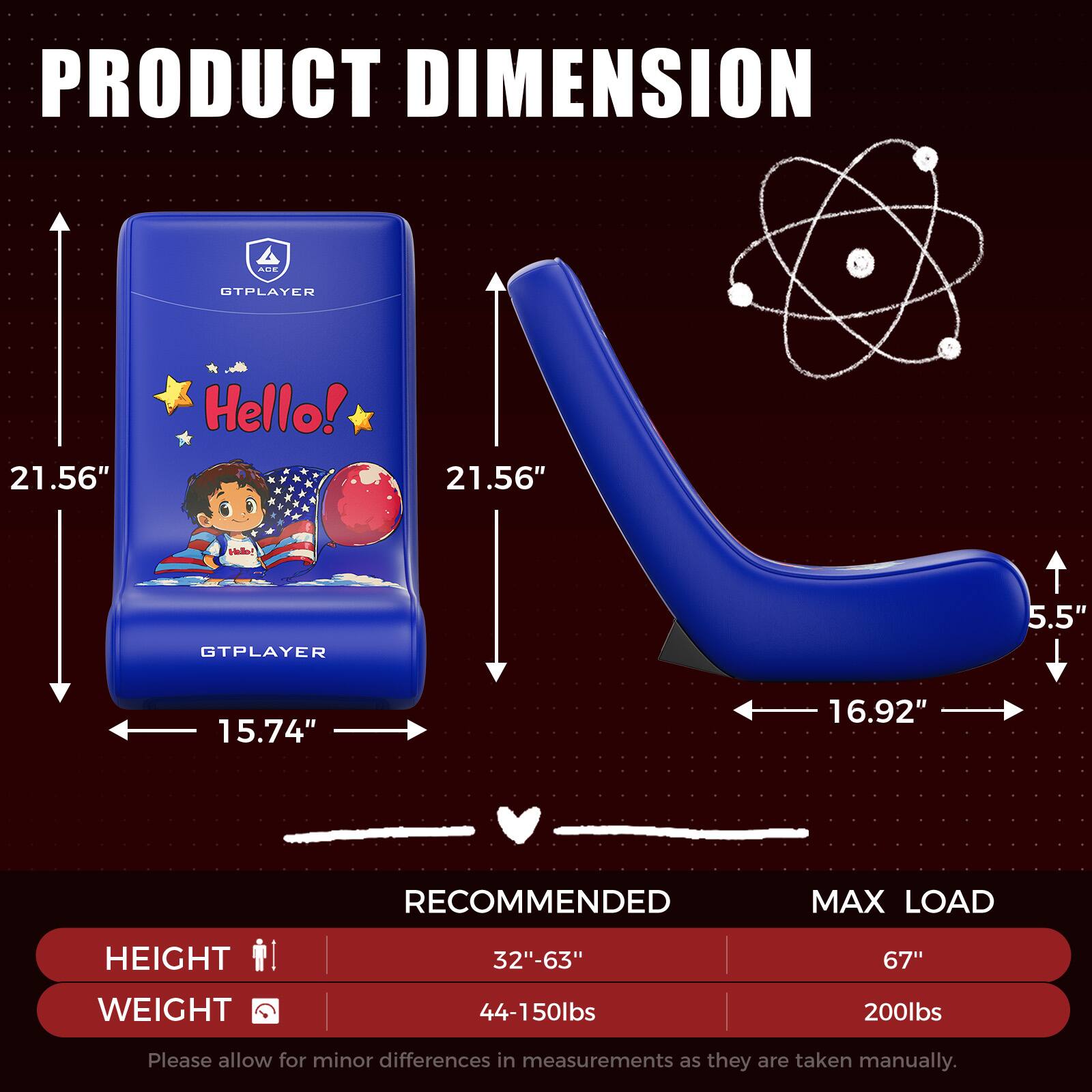 **PRODUCT DIMENSION**

- **ADE TPLATER**
  - Height: 21.56"
  - Width: 15.74"
  - Depth: 21.56"

- **GTPLAYER**
  - Height: 5.5"
  - Width: 16.92"
  - Depth: 21.56"

**RECOMMENDED MAX LOAD**

- **HEIGHT**
  - Recommended: 32"-63"
  - Max Load: 67"

- **WEIGHT**
  - Recommended: 44-150lbs
  - Max Load: 200lbs

*Please allow for minor differences in measurements as they are taken manually.*