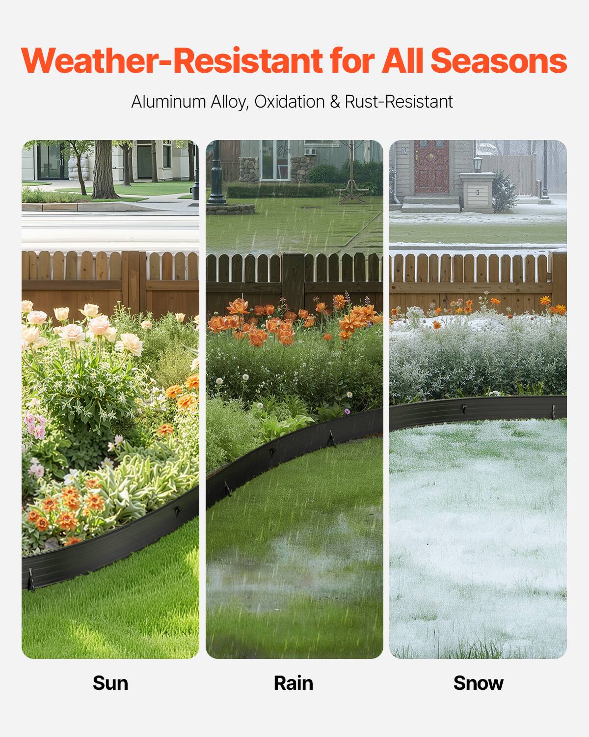 Weather-Resistant for All Seasons
Aluminum Alloy, Oxidation & Rust-Resistant
Sun
Rain
Snow