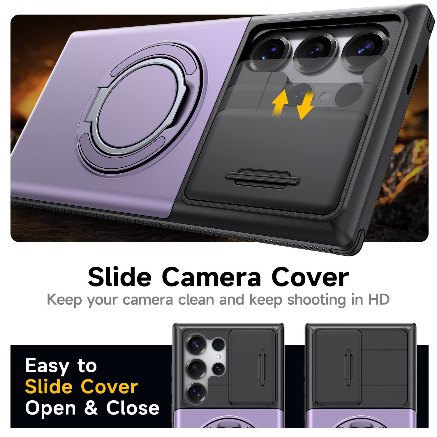 Slide Camera Cover  
Keep your camera clean and keep shooting in HD  

Easy to Slide Cover Open & Close