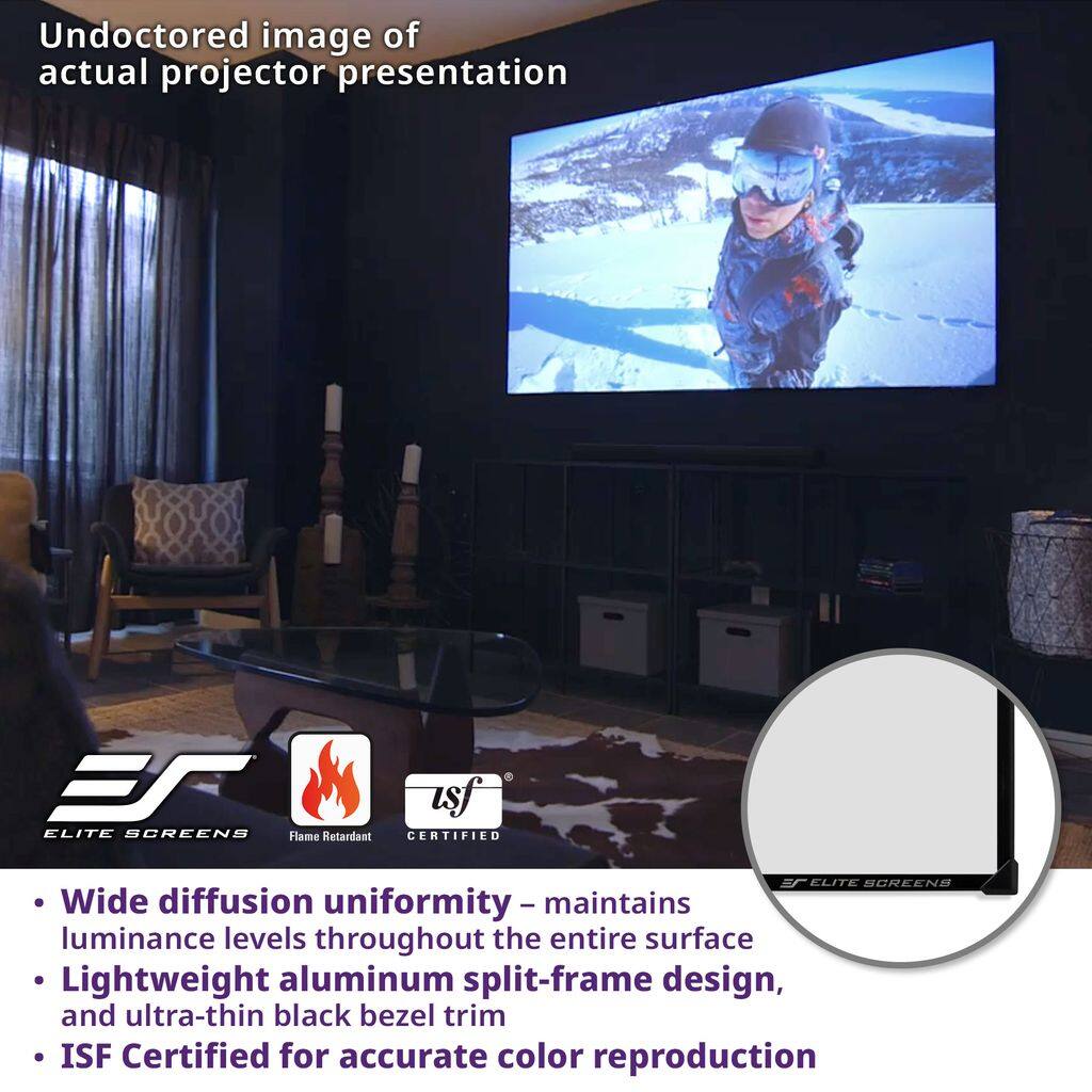 Undoctored image of actual projector presentation

ES ELITE SCREENS Flame Retardant CERTIFIED

ES ELITE SCREENS Wide diffusion uniformity - maintains luminance levels throughout the entire surface Lightweight aluminum split-frame design, and ultra-thin black bezel trim ISF Certified for accurate color reproduction