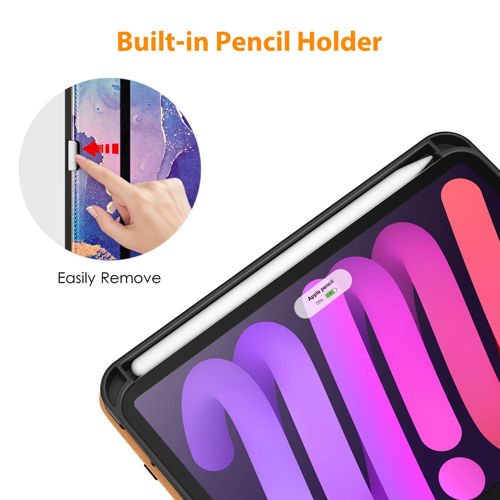 Built-in Pencil Holder

Easily Remove

Apple Pencil - 75%