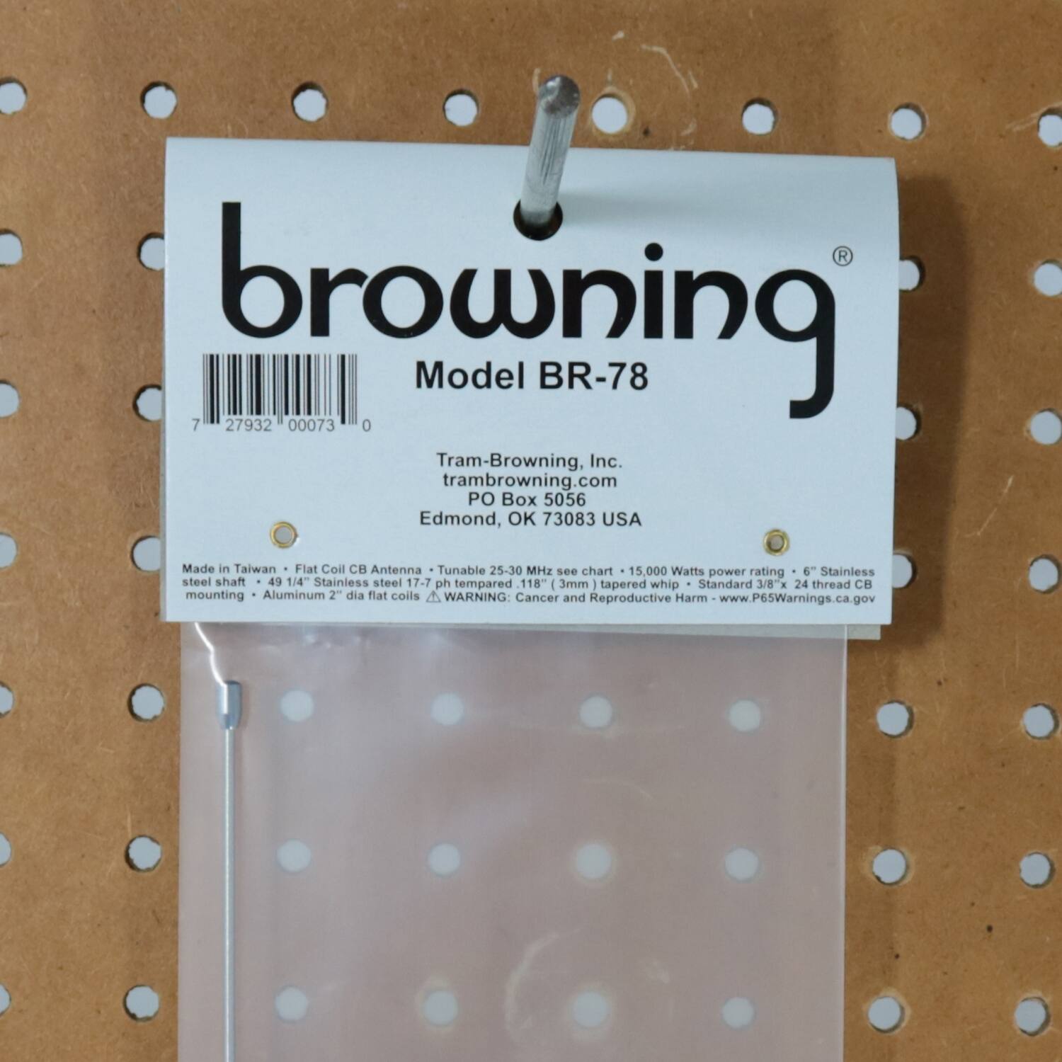browning  
Model BR-78  

Tram-Browning, Inc.  
tram-browning.com  
PO Box 5056  
Edmond, OK 73083 USA  

Made in Taiwan  
Flat Coil CB Antenna  
Tunable 25-30 MHz (see chart)  
15,000 Watts power rating  
6" Stainless steel shaft  
49 1/4 Stainless steel 17-7 ph tempered  
3mm tapered whip  
Standard 3/8" 24 thread CB mounting  
Aluminum 2" dia flat coils  

WARNING: Cancer and Reproductive Harm  
www.P65Warnings.ca.gov  

Made in Taiwan • Flat Coil CB Antenna • Tunable 25-30 MHz (see chart) • 15,000 Watts power rating • 6" Stainless steel shaft • 49 1/4" Stainless steel 17-7 ph tempered 118° • 3mm tapered whip • Standard 3/8" 24 thread CB mounting • Aluminum 2" dia flat coils  
WARNING: Cancer and Reproductive Harm - www.P65Warnings.ca.gov