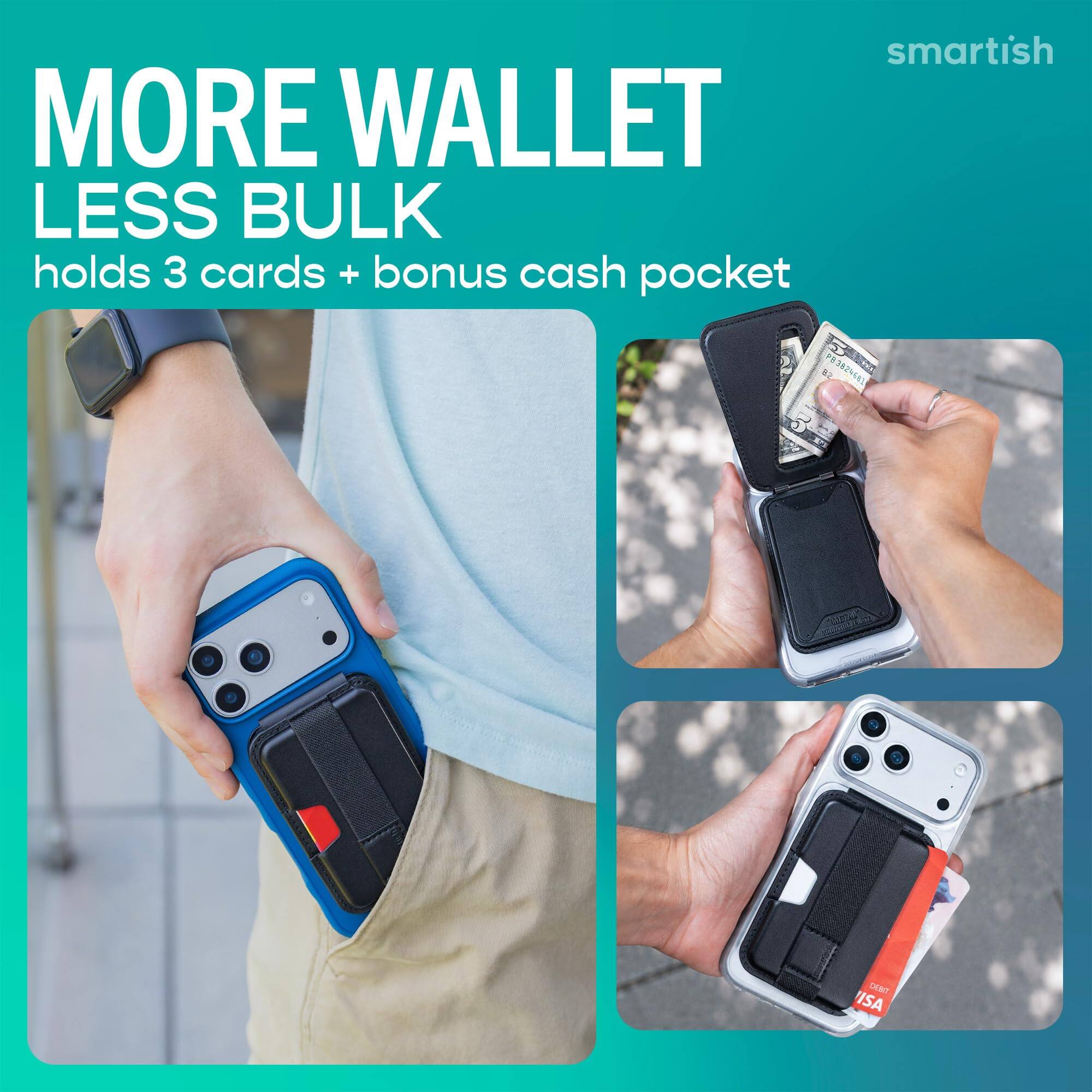 smartish  
MORE WALLET LESS BULK  
holds 3 cards + bonus cash pocket