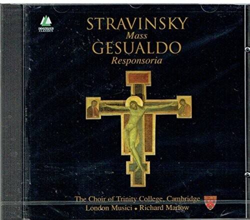 STRAVINSKY  
Mass  
GESUALDO  
Responsoria  

The Choir of Trinity College, Cambridge  
London Musici • Richard Marlow