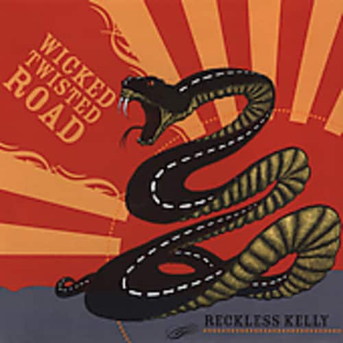 WICKED TWISTED ROAD  
RECKLESS KELLY