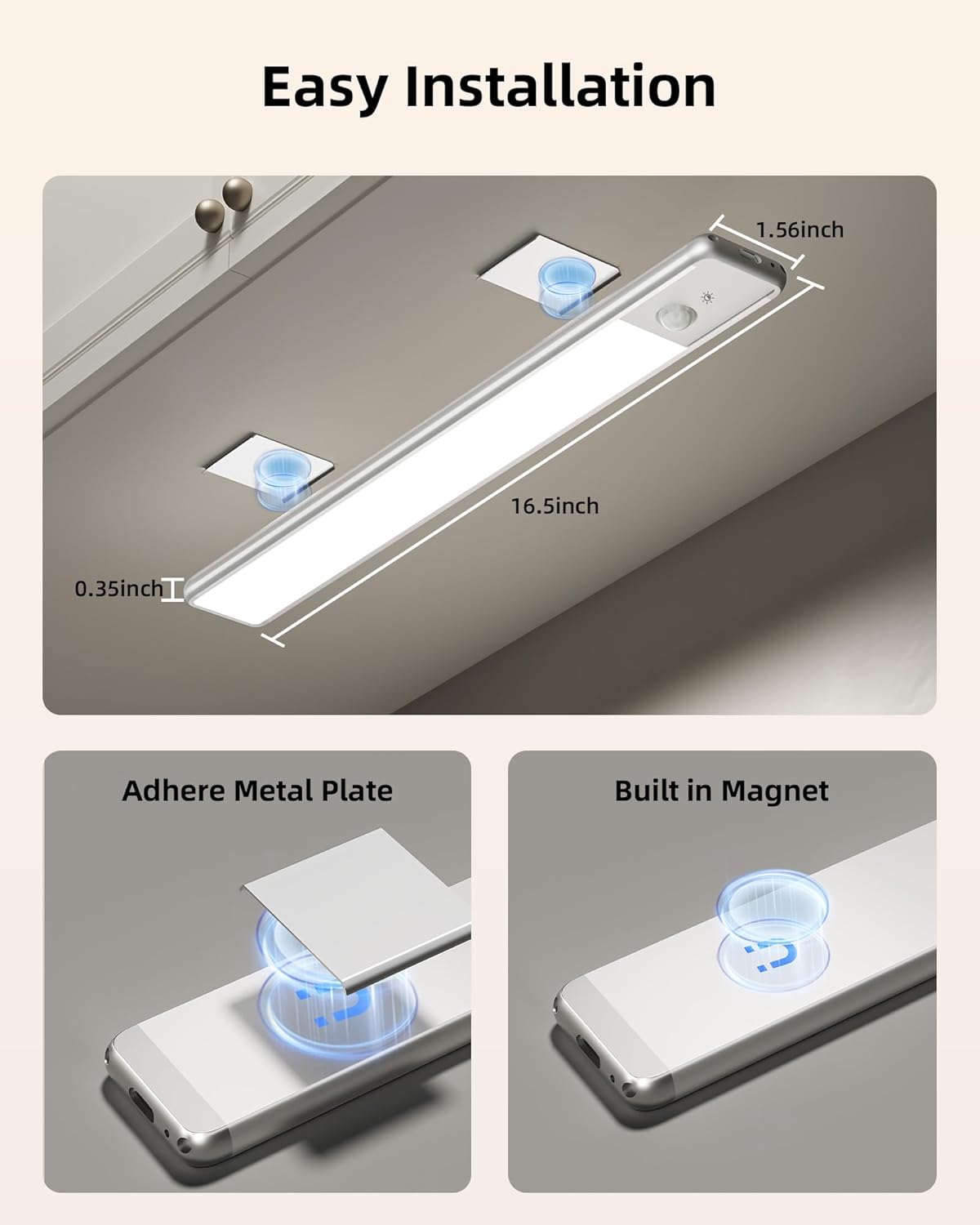 Easy Installation

- 1.56 inch
- 16.5 inch
- 0.35 inch

Adhere Metal Plate

Built in Magnet