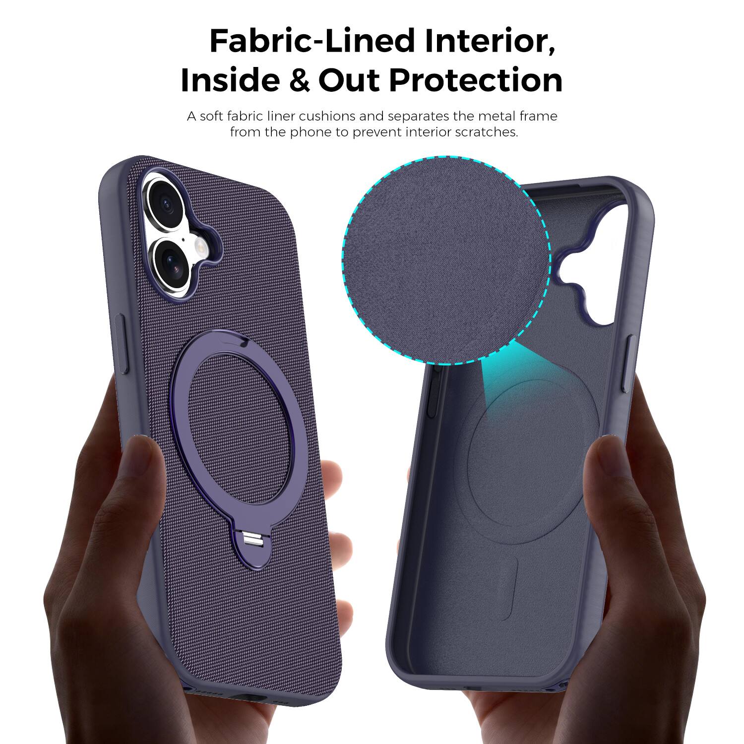 Fabric-Lined Interior, Inside & Out Protection

A soft fabric liner cushions and separates the metal frame from the phone to prevent interior scratches.