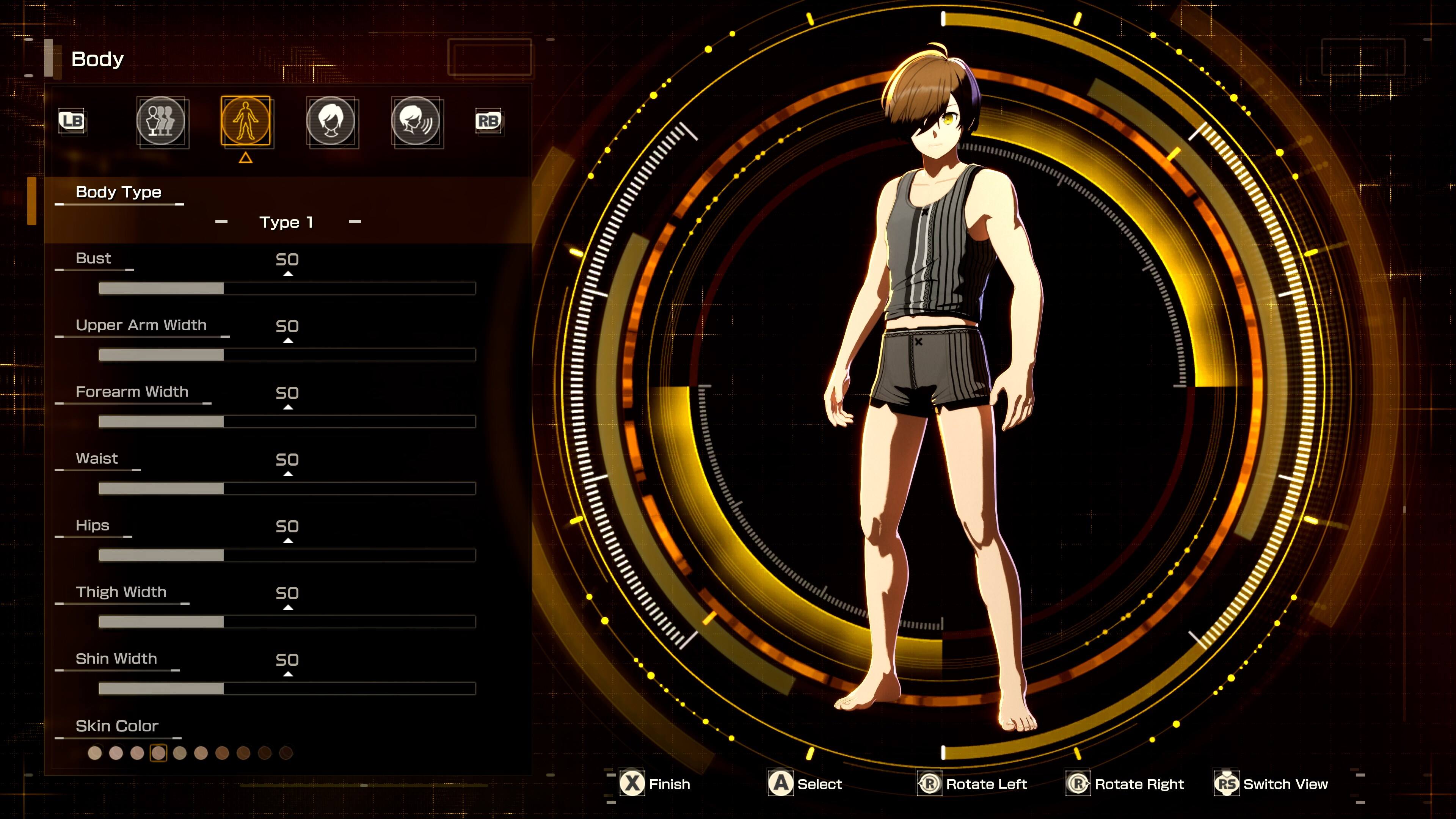 Body  
LB RB  
Body Type  
Type 1  
Bust  
Upper Arm Width  
Forearm Width  
Waist  
Hips  
Thigh Width  
Shin Width  
Skin Color  
Finish  
A Select  
R Rotate Left  
R Rotate Right  
RS Switch View