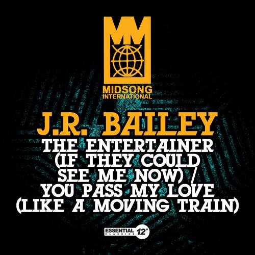 MM  
MIDSONG INTERNATIONAL  

J.R. BAILEY  
THE ENTERTAINER  
(IF THEY COULD SEE ME NOW) /  
YOU PASS MY LOVE (LIKE A MOVING TRAIN)  

ESSENTIAL 12"