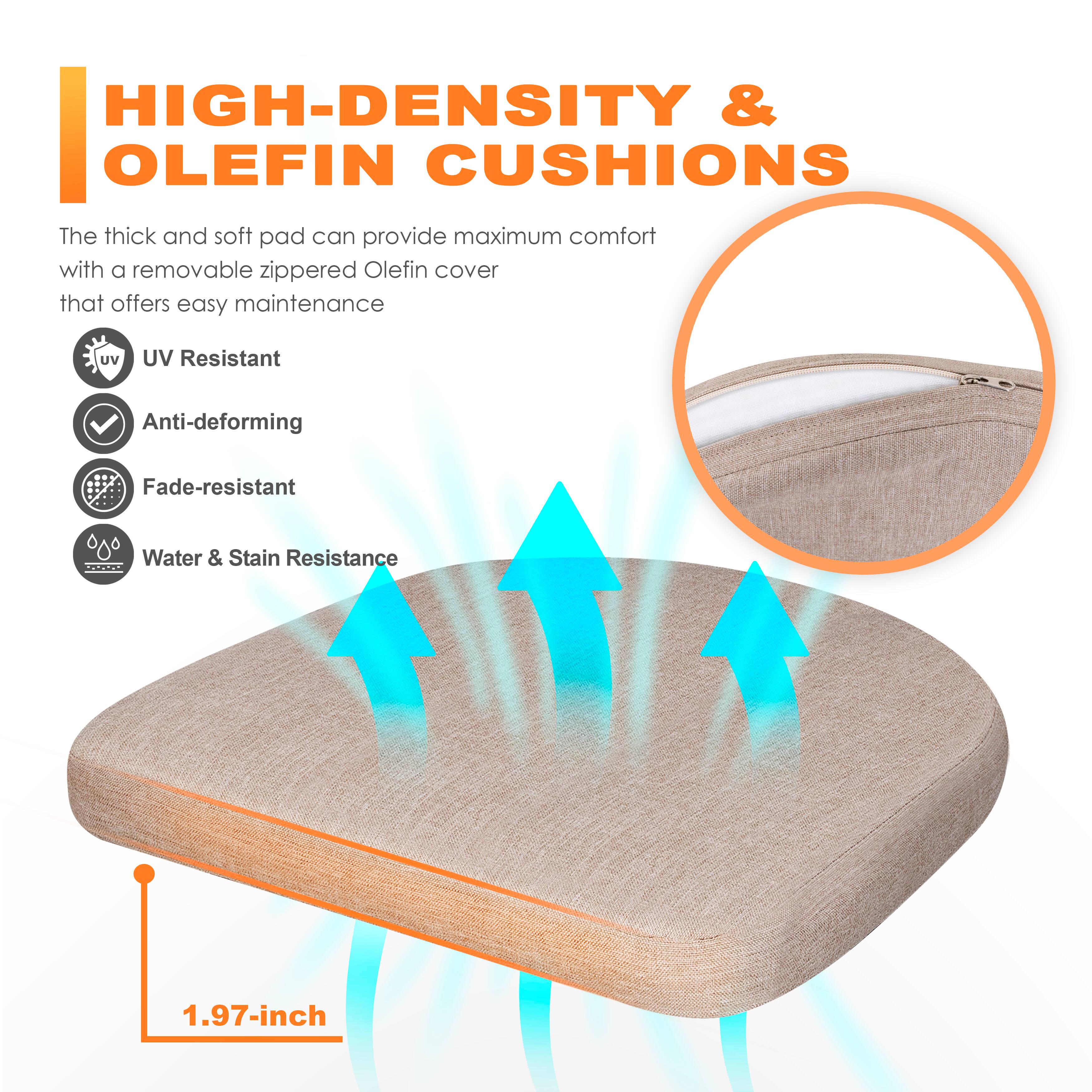 HIGH-DENSITY & OLEFIN CUSHIONS

The thick and soft pad can provide maximum comfort with a removable zippered Olefin cover that offers easy maintenance

- UV Resistant
- Anti-deforming
- Fade-resistant
- Water & Stain Resistance

1.97-inch