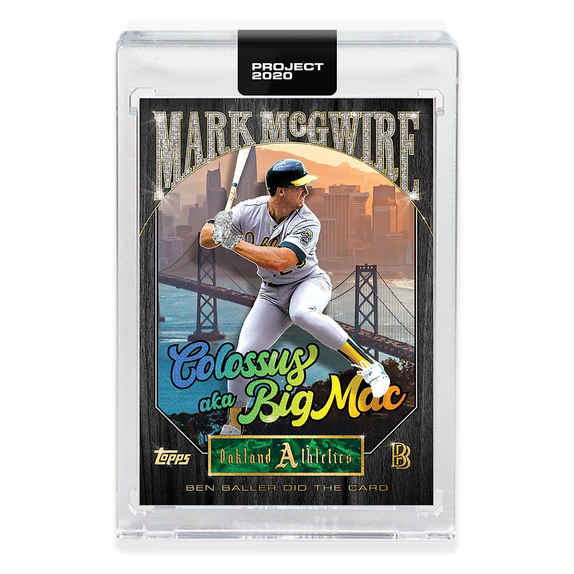 PROJECT 2020  
MARK McGWIRE  
Colossus aka Big Mac  
Oakland Athletics  
B  
BEN BALLER DID THE CARD