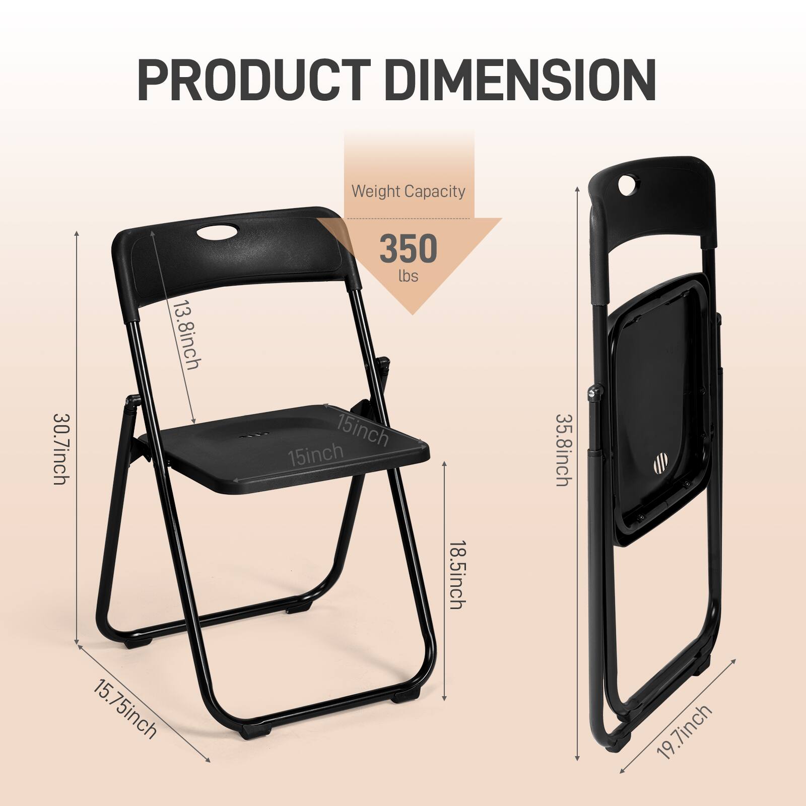PRODUCT DIMENSION

Weight Capacity: 350 lbs

- Seat Height: 13.8 inch
- Seat Width: 15 inch
- Seat Depth: 15 inch
- Overall Height: 30.7 inch
- Overall Width: 15.75 inch
- Overall Depth: 18.5 inch

Folded Dimensions:
- Height: 35.8 inch
- Width: 19.7 inch
