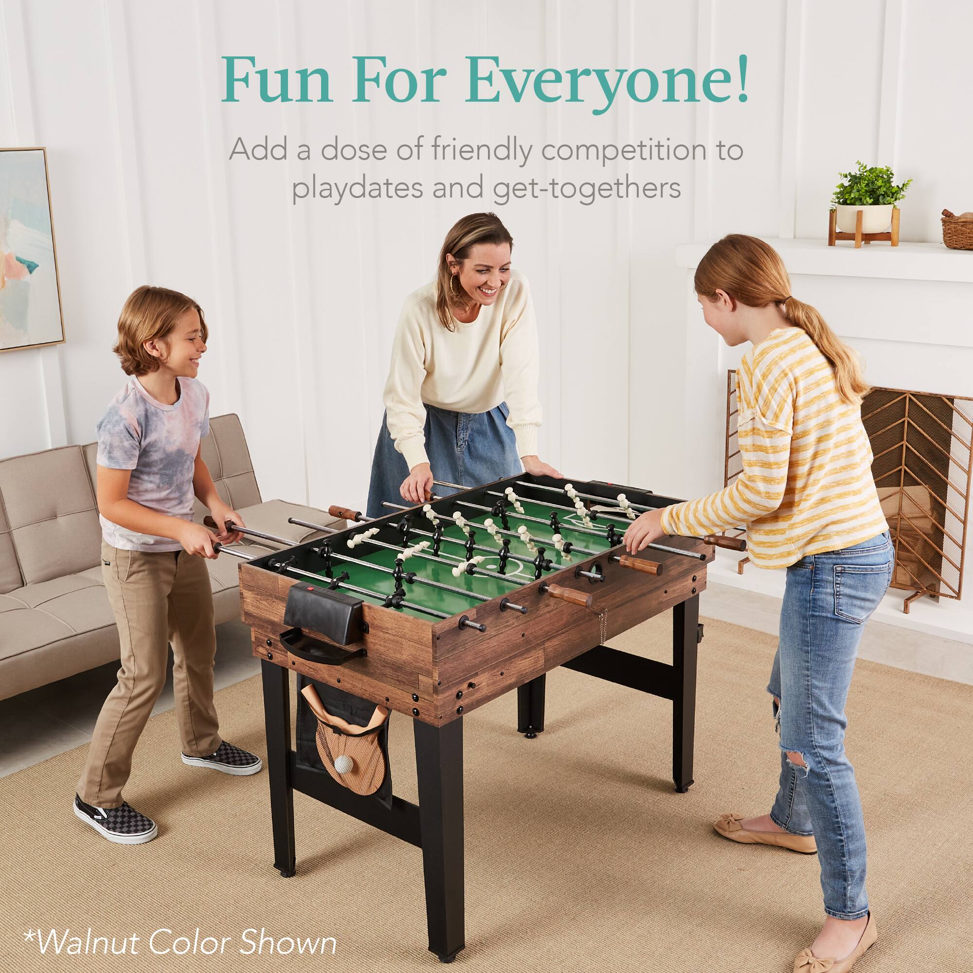 Fun For Everyone!  
Add a dose of friendly competition to playdates and get-togethers.  
*Walnut Color Shown