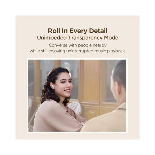 Roll In Every Detail  
Unimpeded Transparency Mode  
Converse with people nearby while still enjoying uninterrupted music playback.