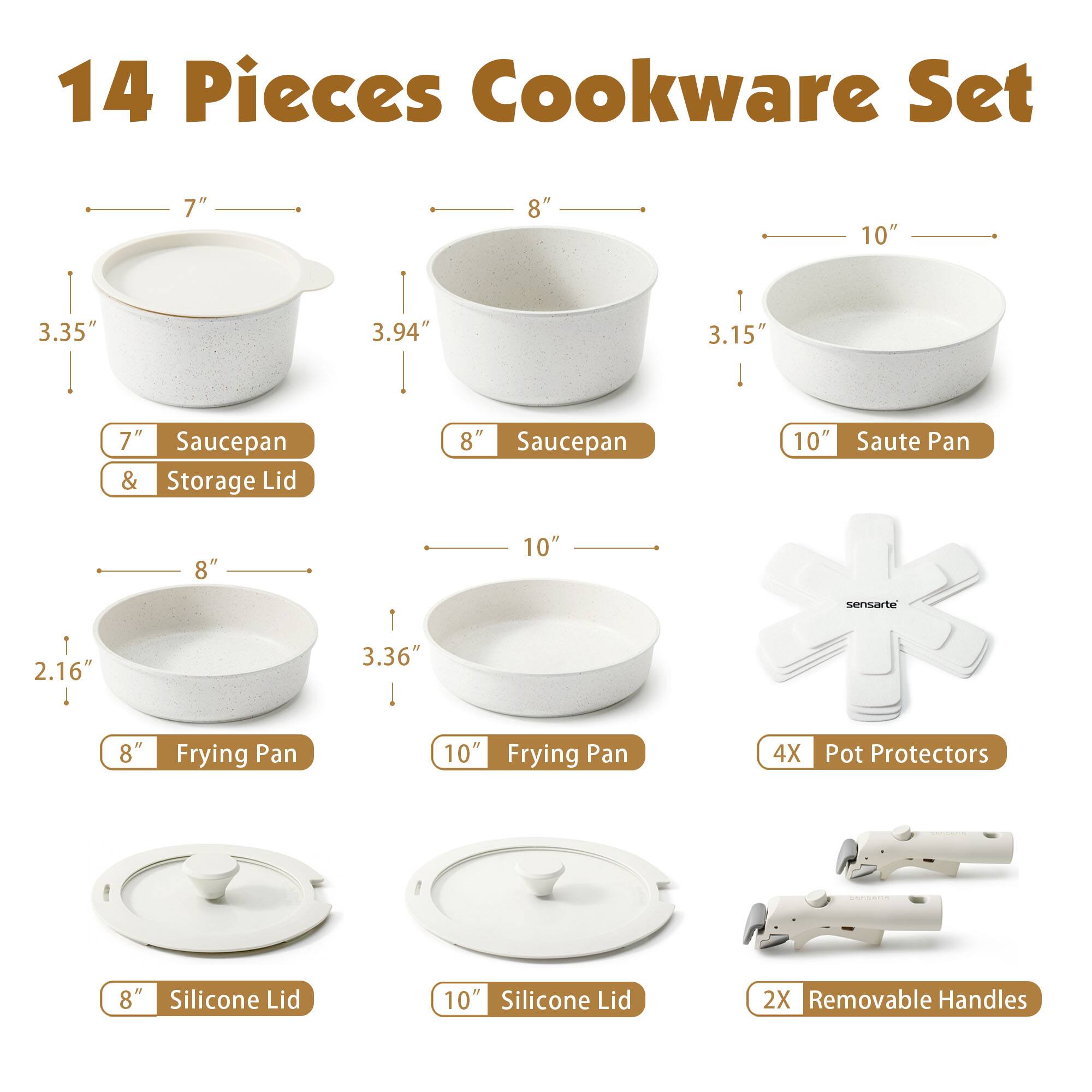 14 Pieces Cookware Set

7" Saucepan & Storage Lid
8" Saucepan
10" Saute Pan
8" Frying Pan
10" Frying Pan
4X Pot Protectors
8" Silicone Lid
10" Silicone Lid
2X Removable Handles