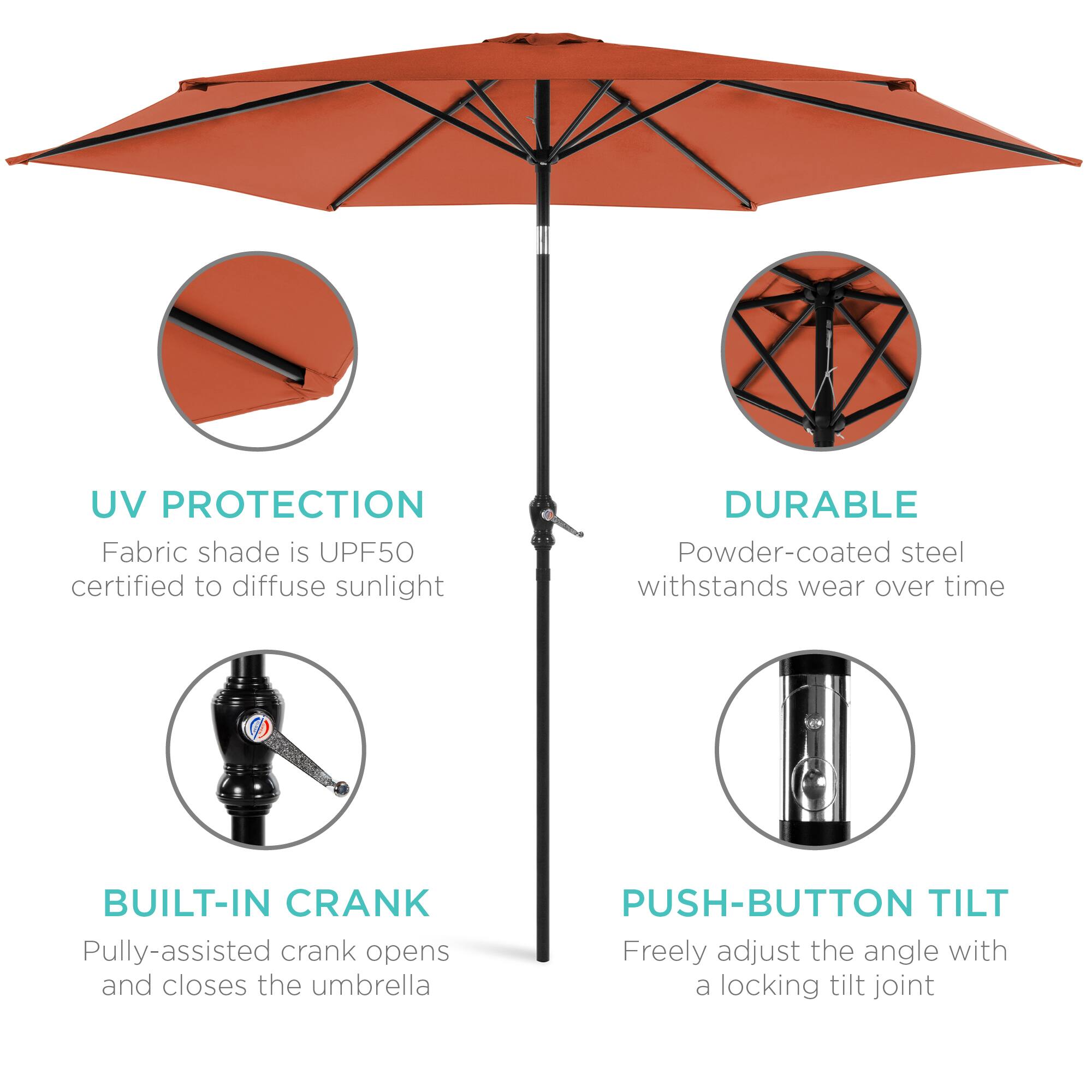 - UV PROTECTION  
  Fabric shade is UPF50 certified to diffuse sunlight

- DURABLE  
  Powder-coated steel withstands wear over time

- BUILT-IN CRANK  
  Pulley-assisted crank opens and closes the umbrella

- PUSH-BUTTON TILT  
  Freely adjust the angle with a locking tilt joint