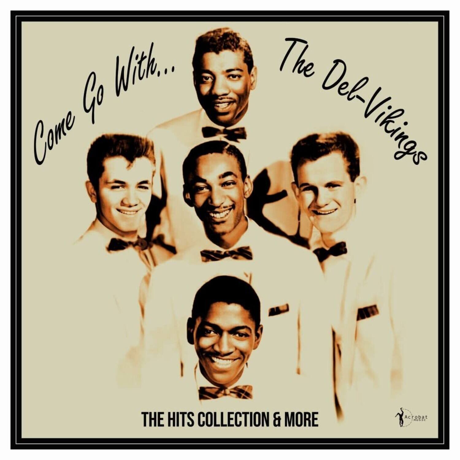 Come Go With...  
The Del-Vikings  

THE HITS COLLECTION & MORE