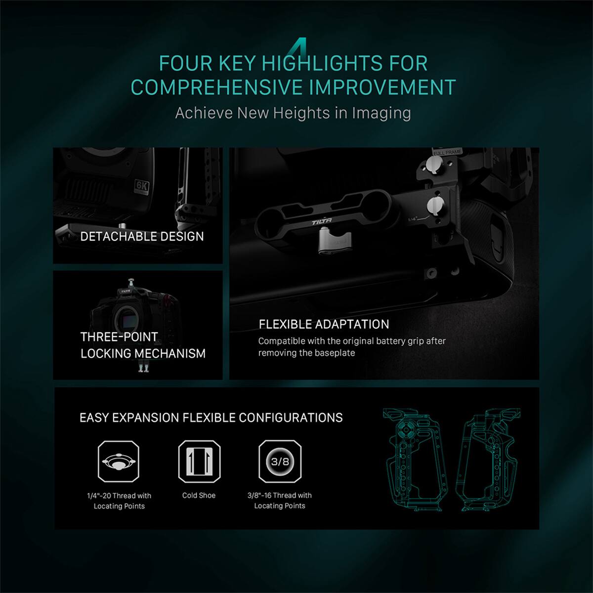 FOUR KEY HIGHLIGHTS FOR COMPREHENSIVE IMPROVEMENT  
Achieve New Heights in Imaging  

1. FRAME 6K  
2. DETACHABLE DESIGN  
3. THREE-POINT LOCKING MECHANISM  
4. FLEXIBLE ADAPTATION  

Compatible with the original battery grip after removing the baseplate  

EASY EXPANSION FLEXIBLE CONFIGURATIONS  
- 3/8 1/4*-20 Thread with Locating Points  
- Cold Shoe  
- 3/8--16 Thread with Locating Points