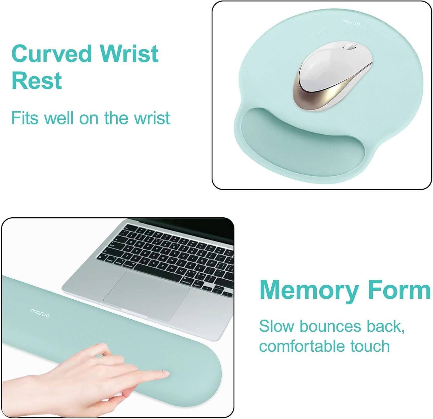 Curved Wrist Rest  
Fits well on the wrist  

Memory Form  
Slow bounces back, comfortable touch