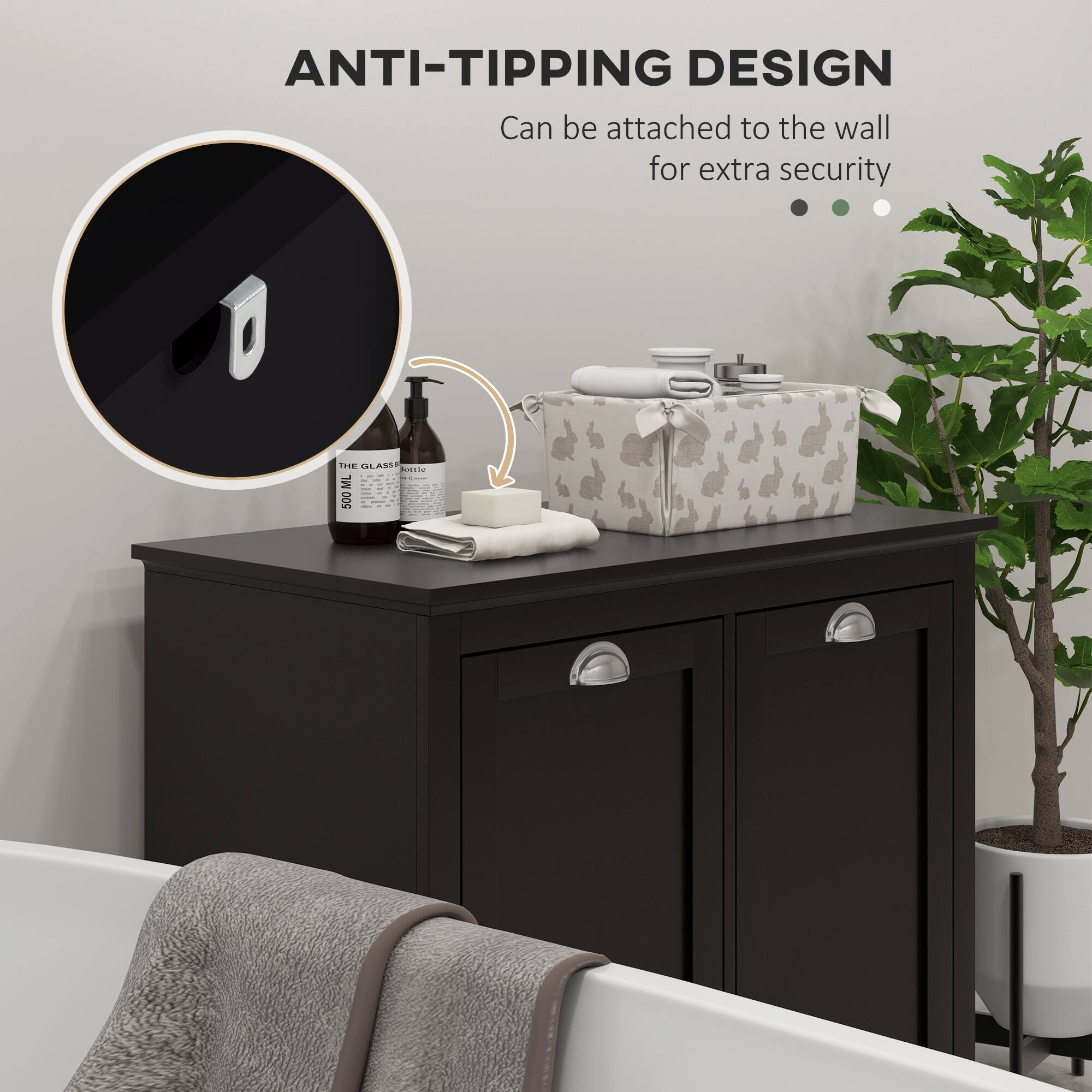 ANTI-TIPPING DESIGN Can be attached to the wall for extra security