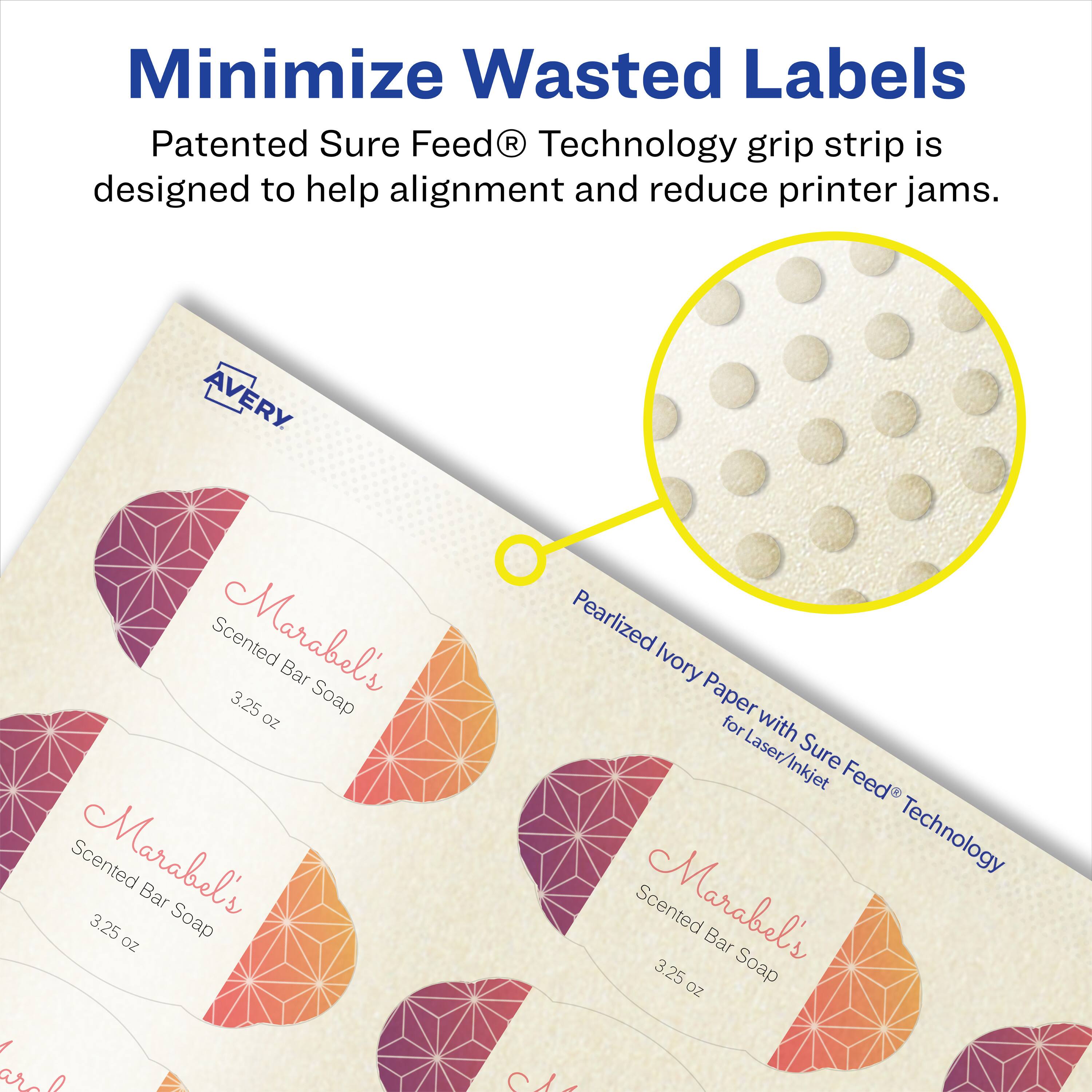 Minimize Wasted Labels

Patented Sure Feed® Technology grip strip is designed to help alignment and reduce printer jams.

AVERY Scented Marabel's Bar Soap 3.25 oz

Pearlized Ivory Paper for Laser/Inkjet with Sure Feed® Technology