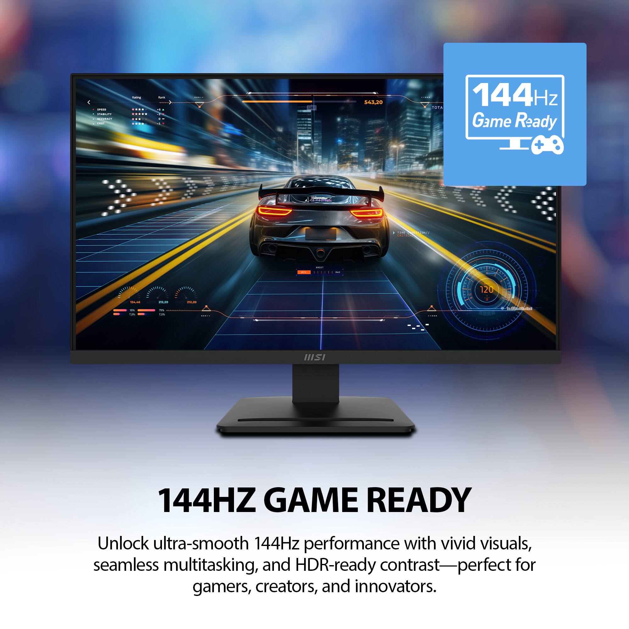 144Hz Game Ready

Unlock ultra-smooth 144Hz performance with vivid visuals, seamless multitasking, and HDR-ready contrast—perfect for gamers, creators, and innovators.