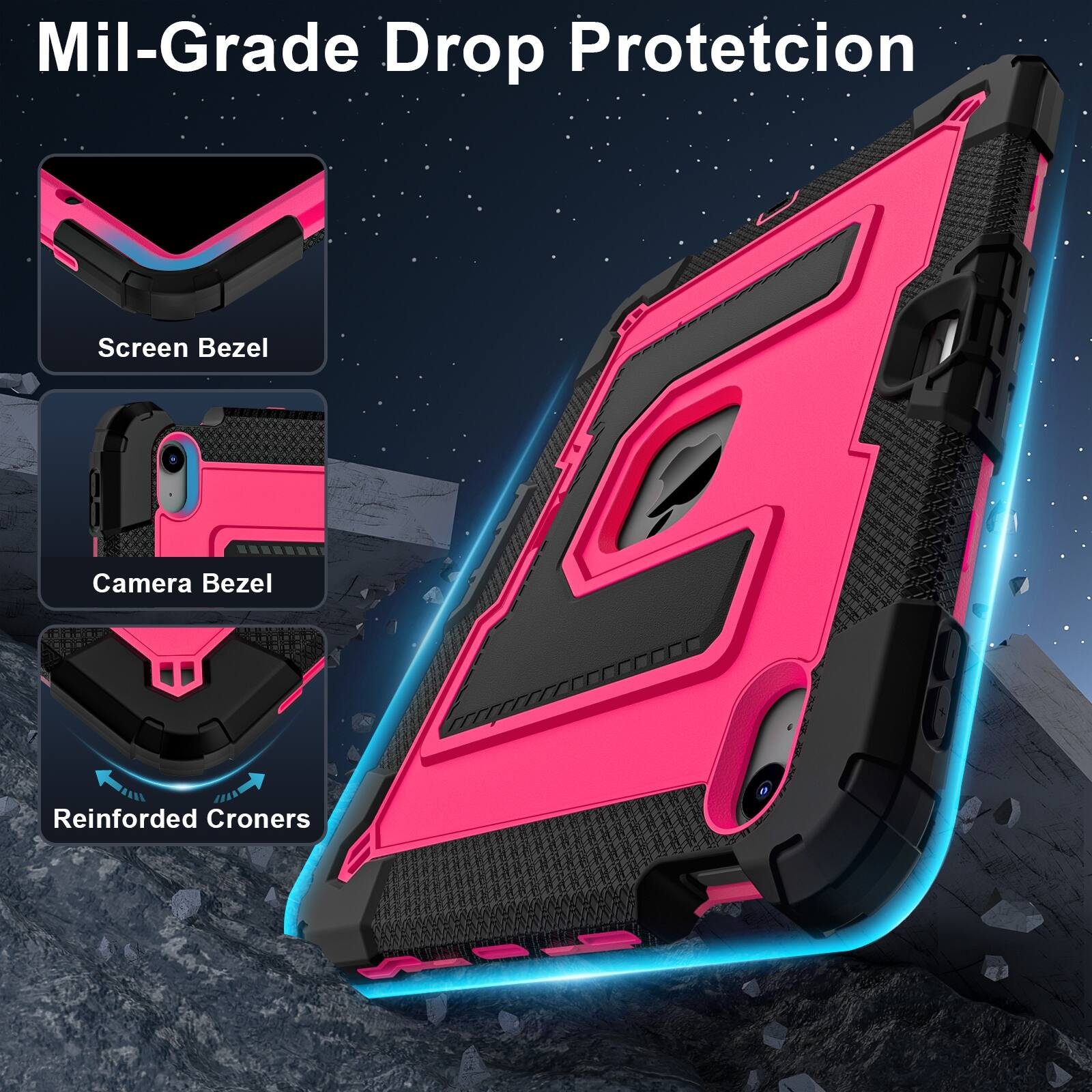 Mil-Grade Drop Protection

Screen Bezel

Camera Bezel

Reinforced Corners