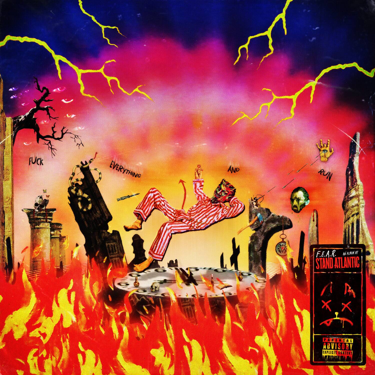 FUCK EVERYTHING AND RUN

F.E.A.R. STAND ATLANTIC

PARENTAL ADVISORY EXPLICIT CONTENT