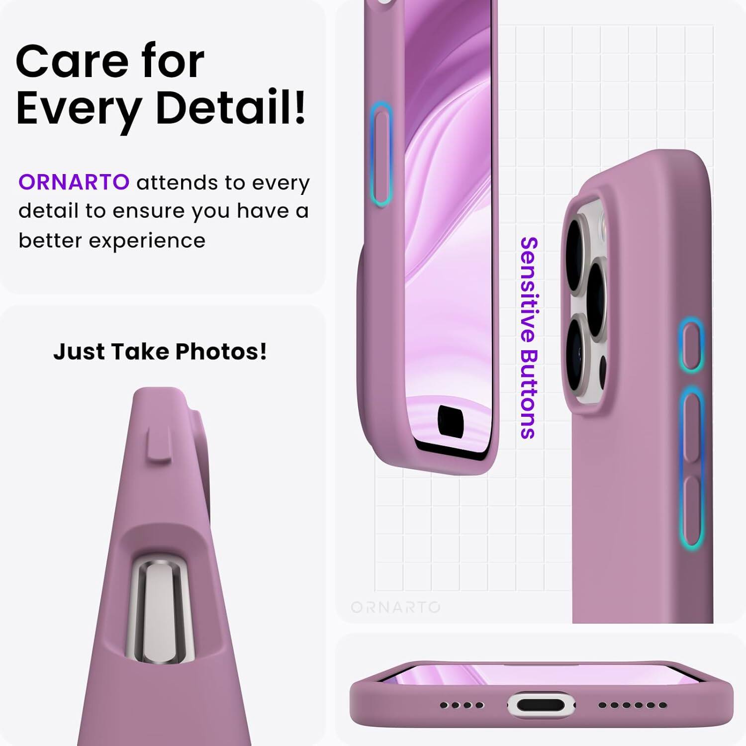 Care for Every Detail! ORNARTO attends to every detail to ensure you have a better experience. Just Take Photos! Sensitive Buttons.