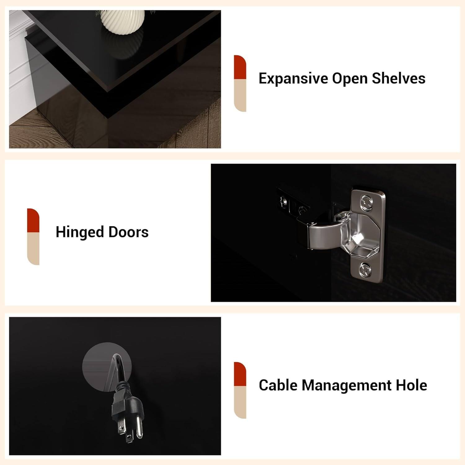 - Expansive Open Shelves
- Hinged Doors
- Cable Management Hole