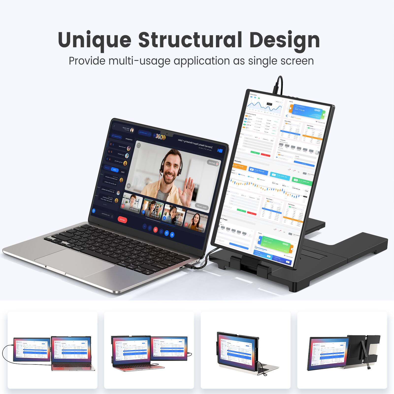 Unique Structural Design  
Provide multi-usage application as single screen