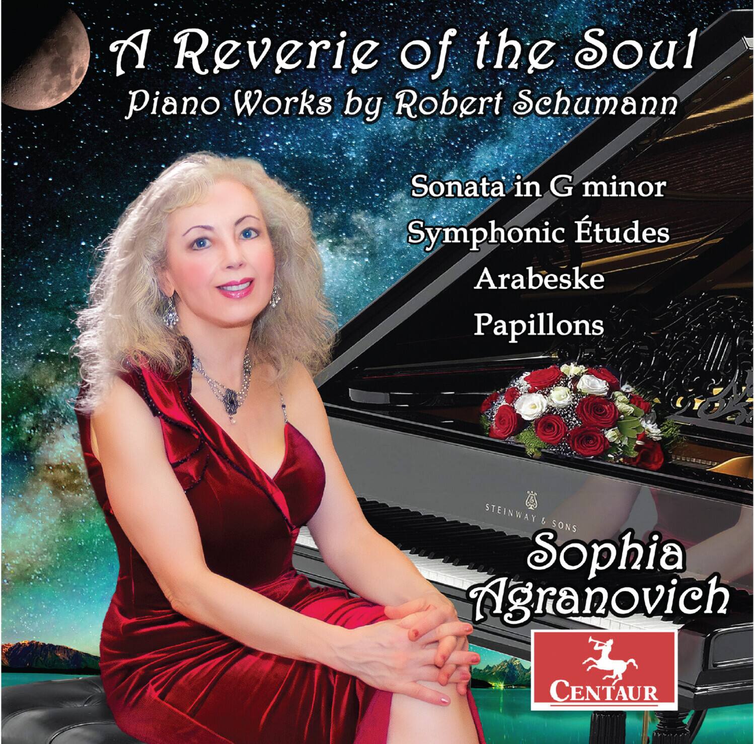A Reverie of the Soul  
Piano Works by Robert Schumann  
Sonata in G minor  
Symphonic Études  
Arabeske  
Papillons  

Sophia Agranovich  

STEINWAY & SONS  
CENTAUR