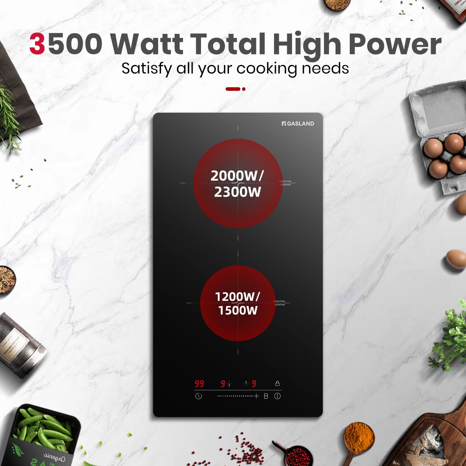 3500 Watt Total High Power  
Satisfy all your cooking needs  

2000W / 2300W  
1200W / 1500W  

GASLAND