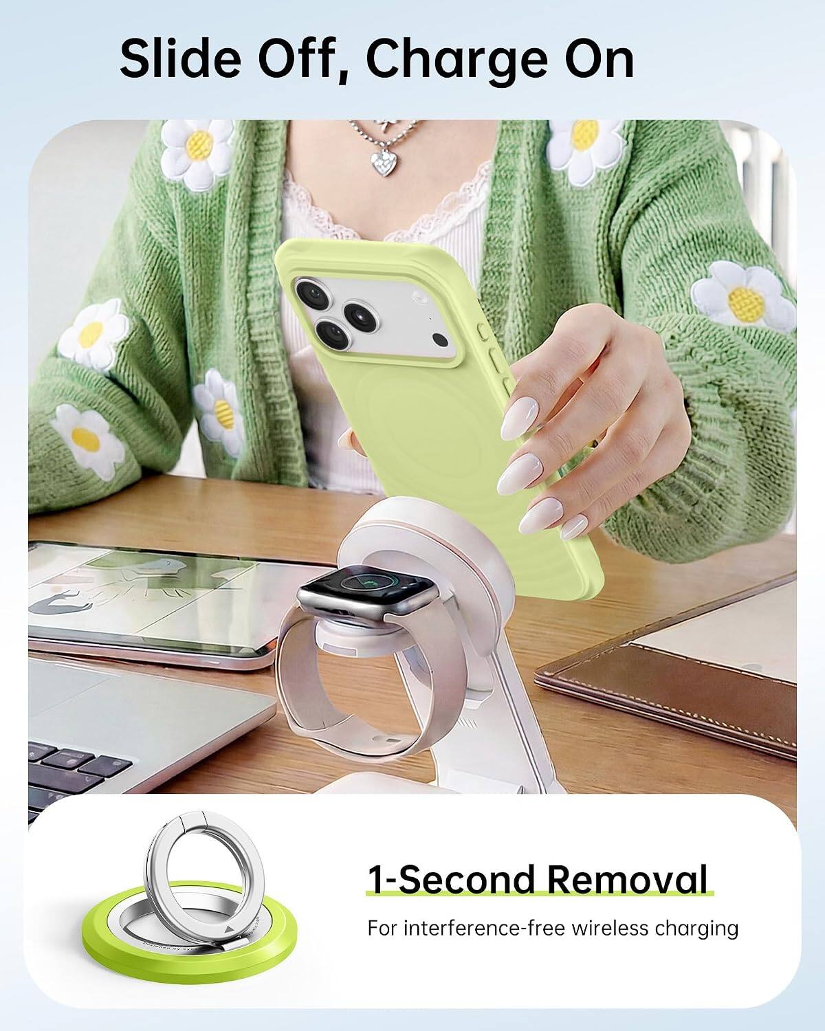 Slide Off, Charge On

1-Second Removal
For interference-free wireless charging
