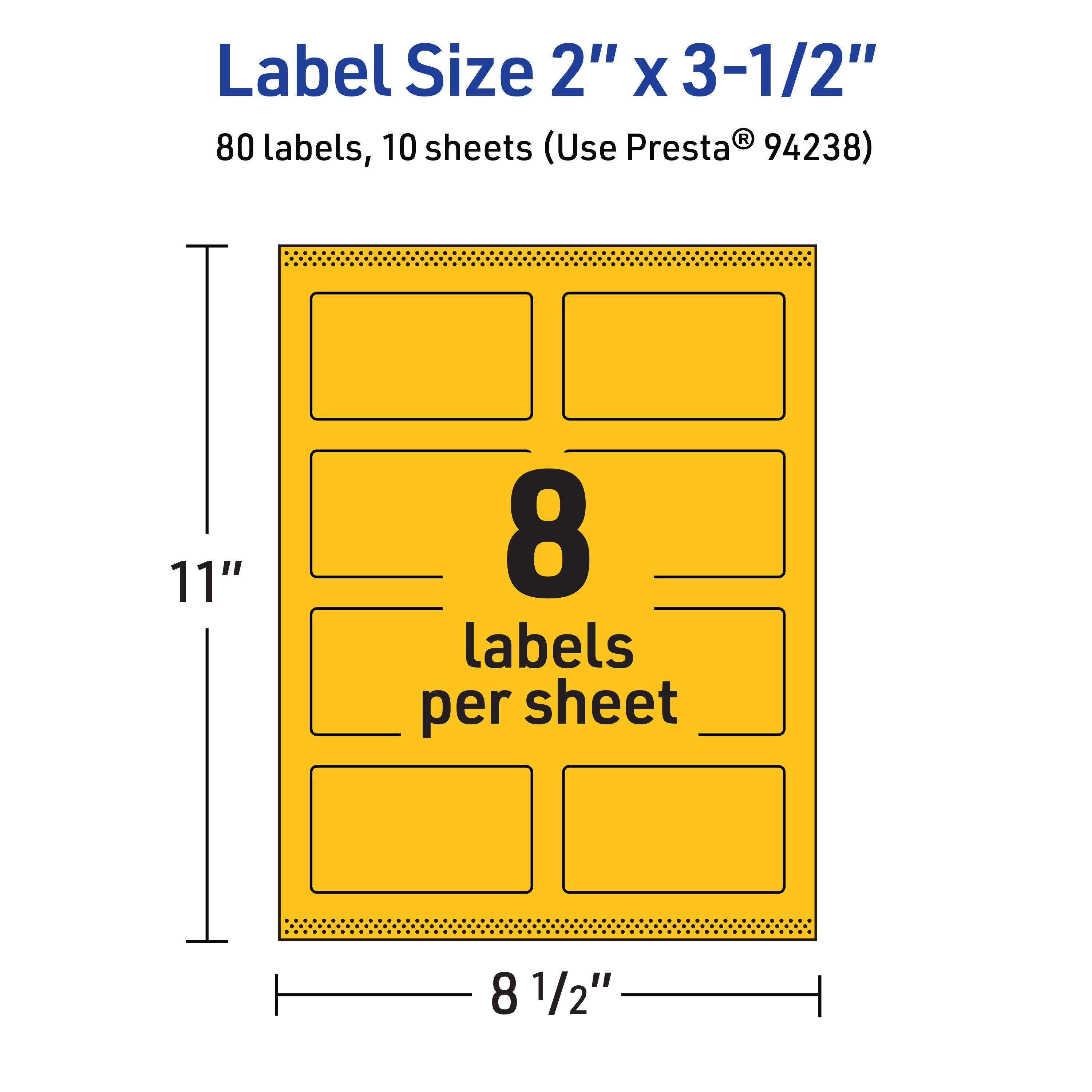 Label Size 2" x 3-1/2"  
80 labels, 10 sheets (Use Presta® 94238)  
11" x 8 1/2"  
8 labels per sheet