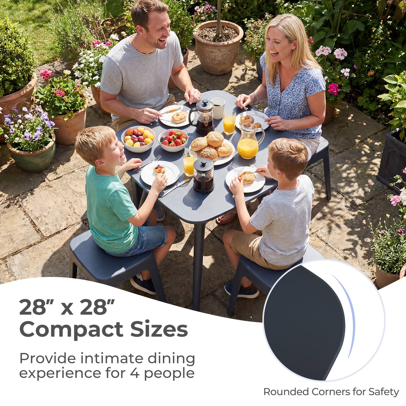 28" x 28" Compact Sizes  
Provide intimate dining experience for 4 people  
Rounded Corners for Safety