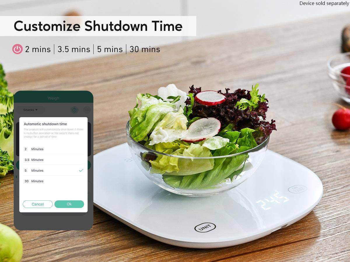 Customize Shutdown Time

2 mins | 3.5 mins | 5 mins | 30 mins

Device sold separately

Automatic shutdown time

The product will automatically shut down if there is no button operation or the weight does not change for a period of time

2 Minutes

3.5 Minutes

5 Minutes

30 Minutes

Cancel Ok

UNIT 245
