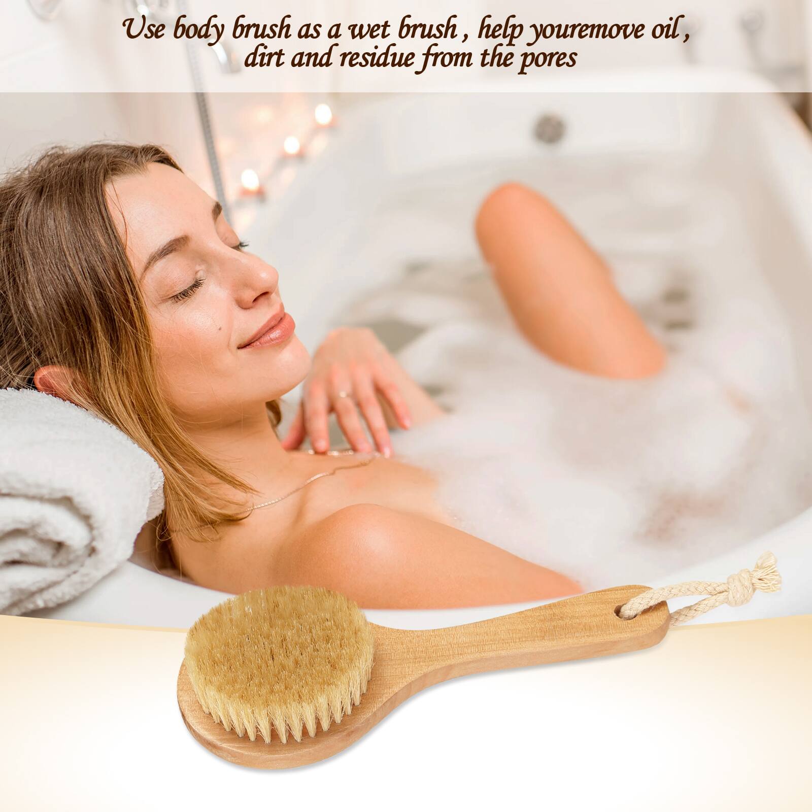 Use body brush as a wet brush, help you remove oil, dirt and residue from the pores.