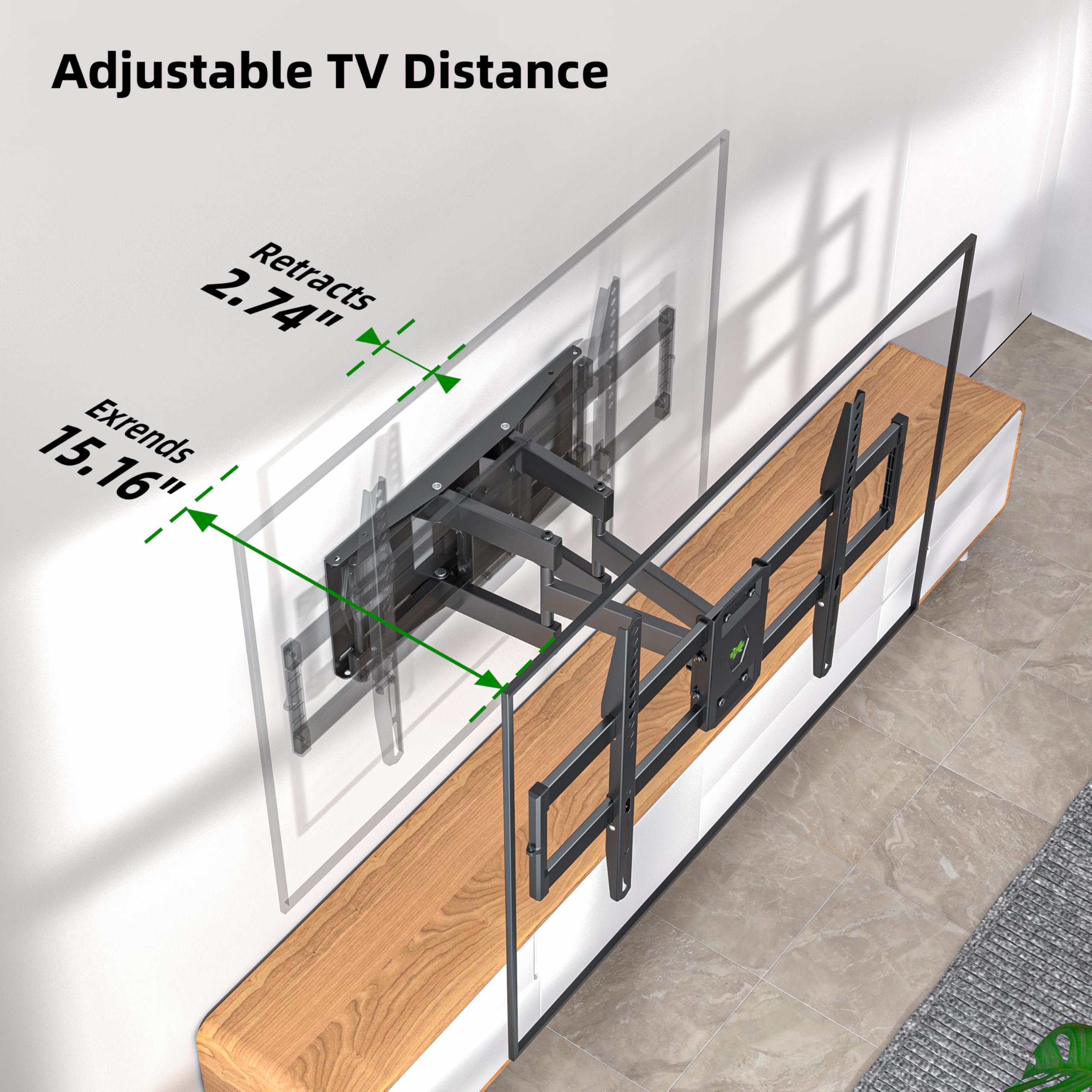 Adjustable TV Distance  
Retracts 2.74"  
Extends 15.16"