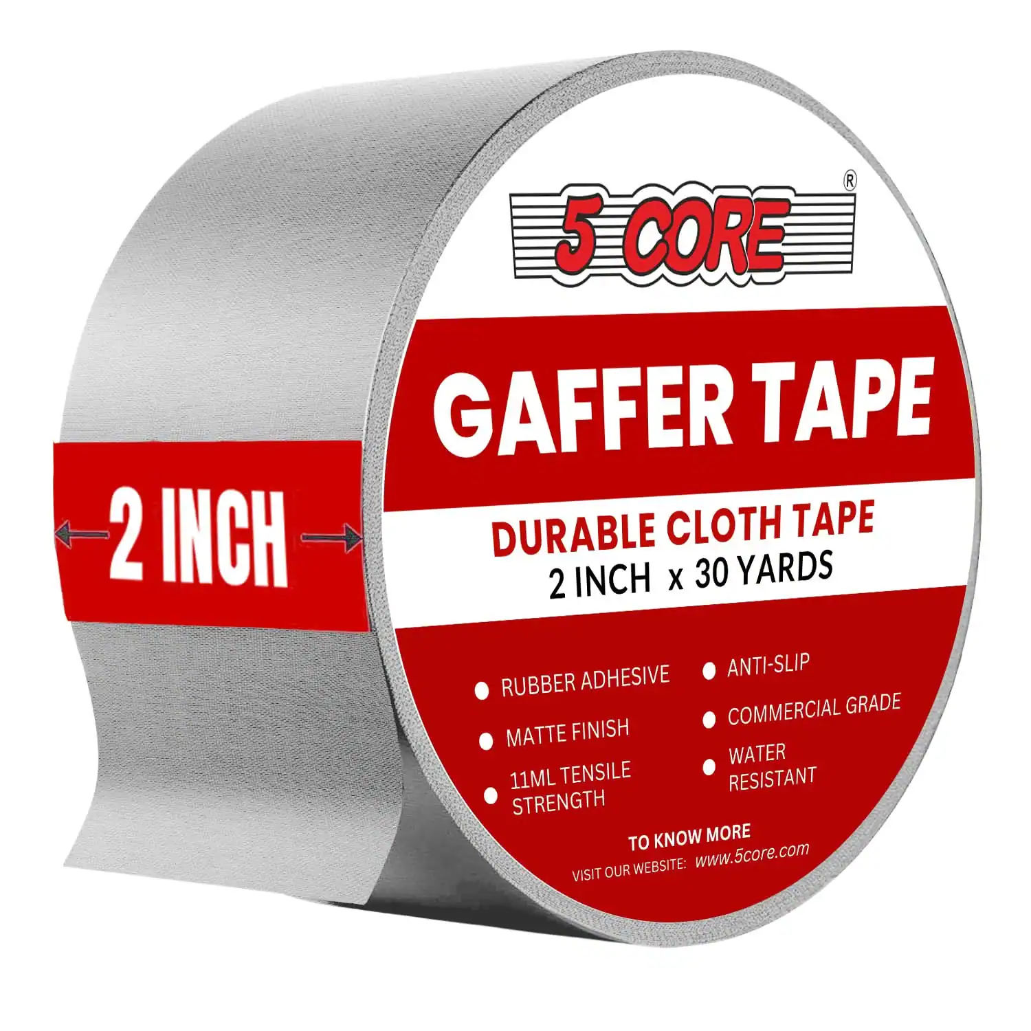 5 CORE
GAFFER TAPE
DURABLE CLOTH TAPE
2 INCH x 30 YARDS
- RUBBER ADHESIVE
- MATTE FINISH
- 11ML TENSILE STRENGTH
- ANTI-SLIP
- COMMERCIAL GRADE
- WATER RESISTANT
2 INCH
TO KNOW MORE
VISIT OUR WEBSITE: www.5core.com