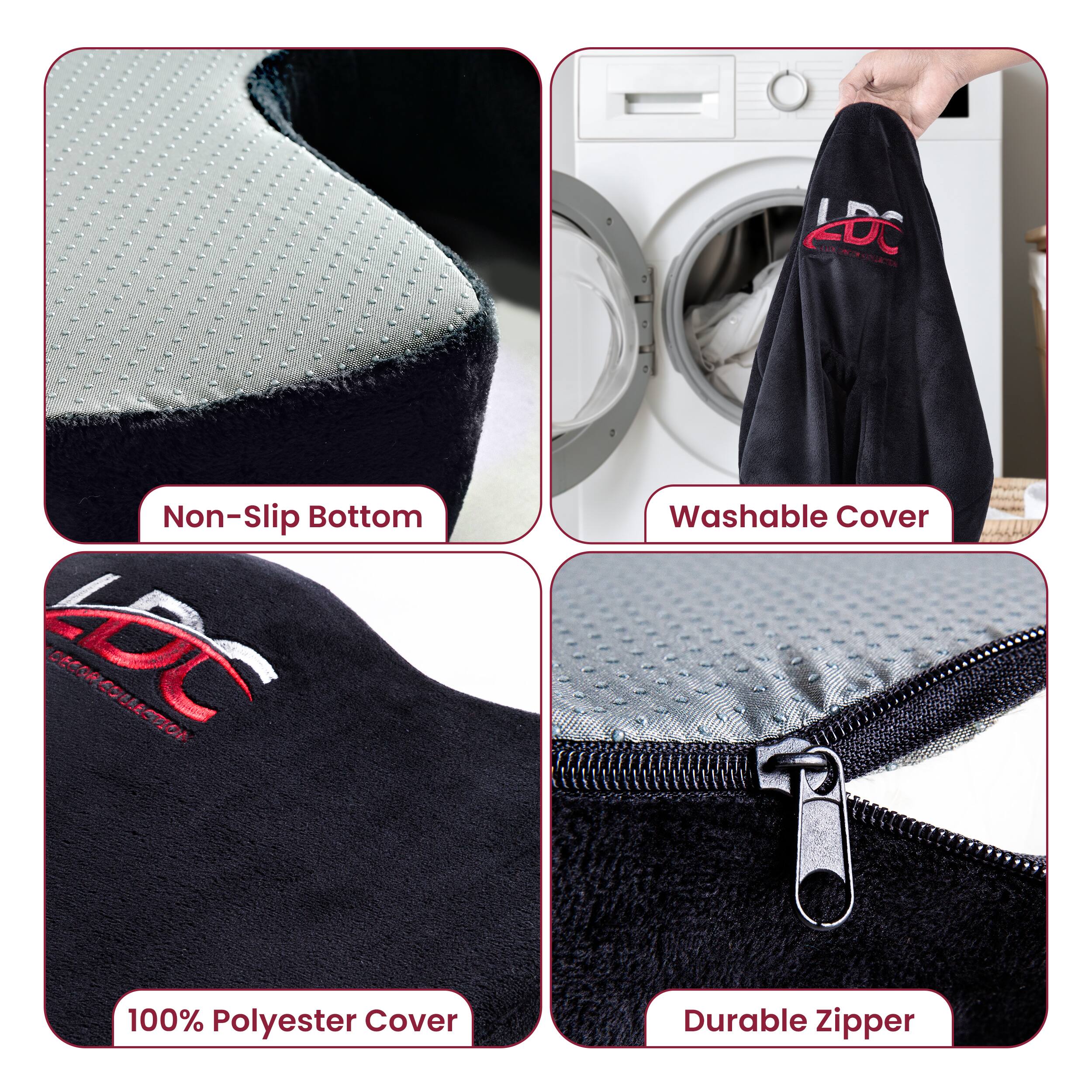 - Non-Slip Bottom
- Washable Cover
- 100% Polyester Cover
- Durable Zipper
