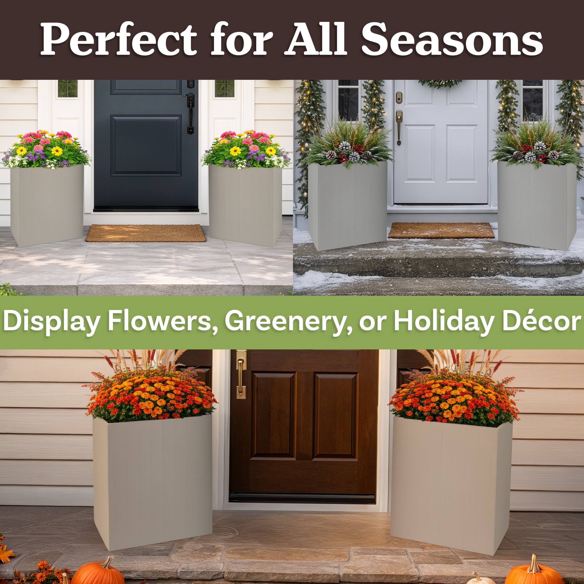 Perfect for All Seasons  
Display Flowers, Greenery, or Holiday Décor