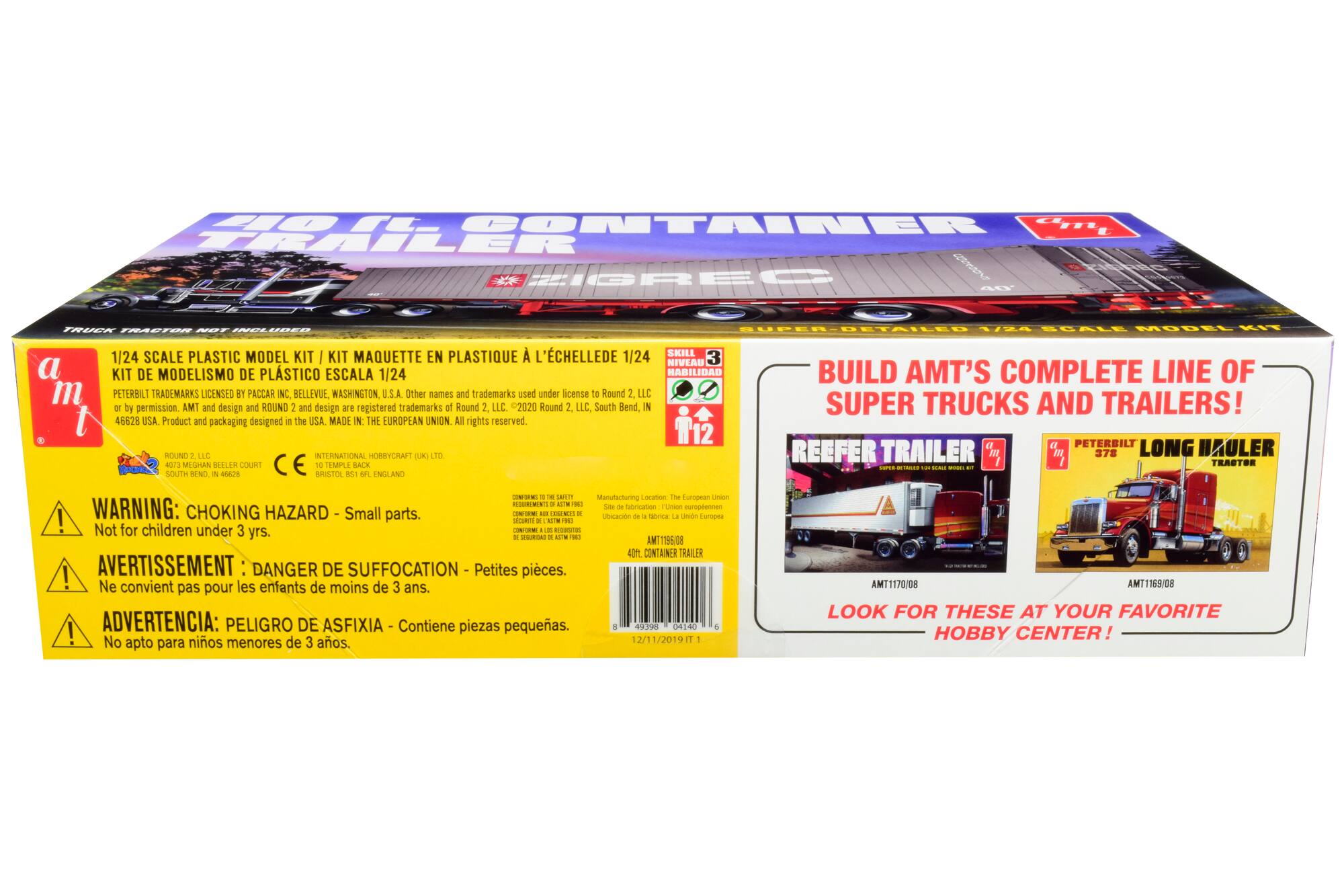 40' TE CONTAINER TRAILER RZIGREC  
4C TRUE TRASTR  
eenA CEN BETAILER V/2S SEALE MODEL KI a m KIT EN PLASTIQUE  
L'CHELLEDE 1/24 SKILL 1/24 SCALE PLASTIC MODEL KIT MAQUETTE NIVEAU 3 KIT DE MODELISMO DE PLSTICO ESCALA 1/24 HABILIDAD PETERBILT TRADEMARKS LICENSED PACCAR NC BELLEVUE WASHINGTON U.S.A.  
Other names and trademarks used under license Round LLC by permission.  
AMT and design and ROUND and design registered trademarks Round LL.C. -2020 Round LLC. South Bend. 46628 USA  
Product and packaging designed The USA MADE THE EUROPEAN UNION rights reserved.  
112 HOUND ICERNATIONAL HORYRFT UR) MLUAN BLLLER COURT TEMPLE SACK SOUTH RND oa PRISTOL NGLAN BUILD AMT'S COMPLETE LINE OF SUPER TRUCKS AND TRAILERS!  
PETERBILT LONG HAULER REEFER TRAILER 378 TRACT