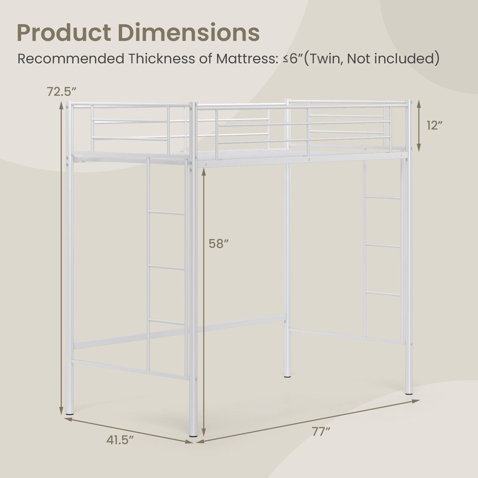 Product Dimensions: 72.5" 12" 58" 41.5" 77"

Recommended Thickness of Mattress: <6" (Twin, Not included)