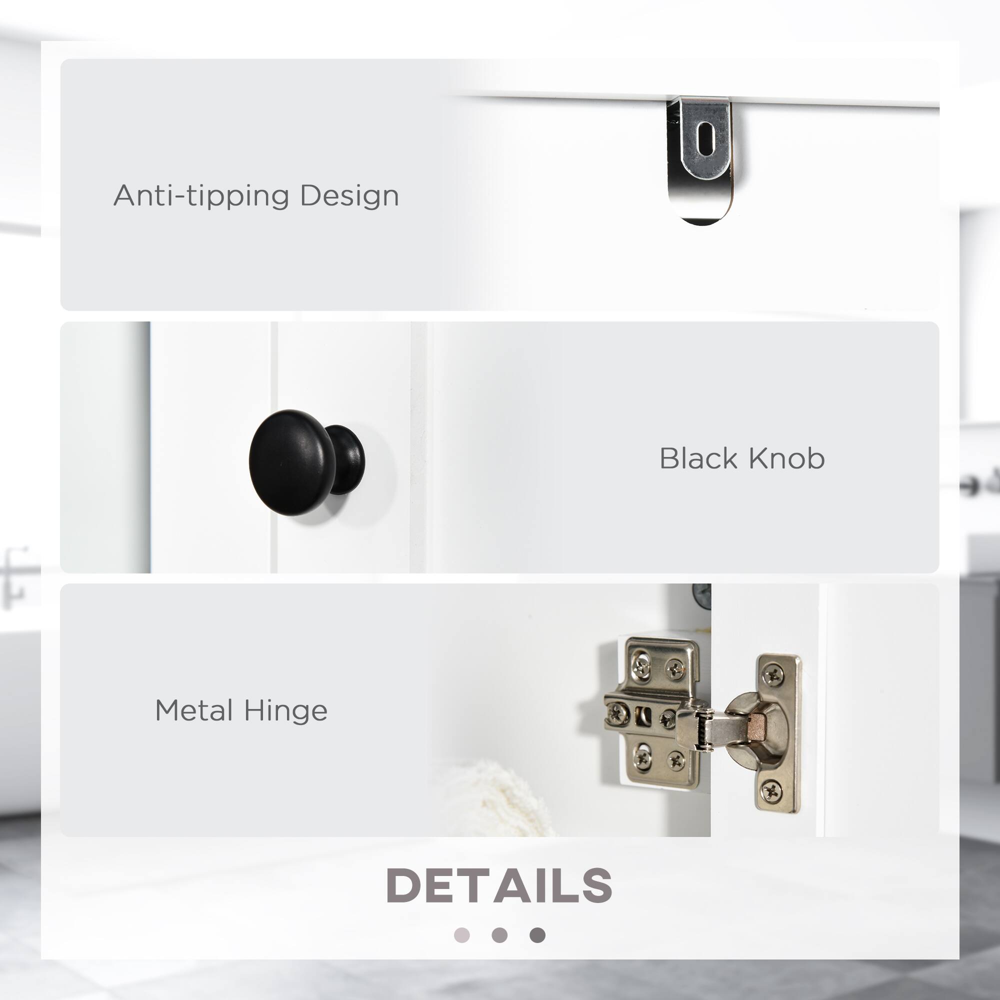 Anti-tipping Design  
Black Knob  
Metal Hinge  

DETAILS