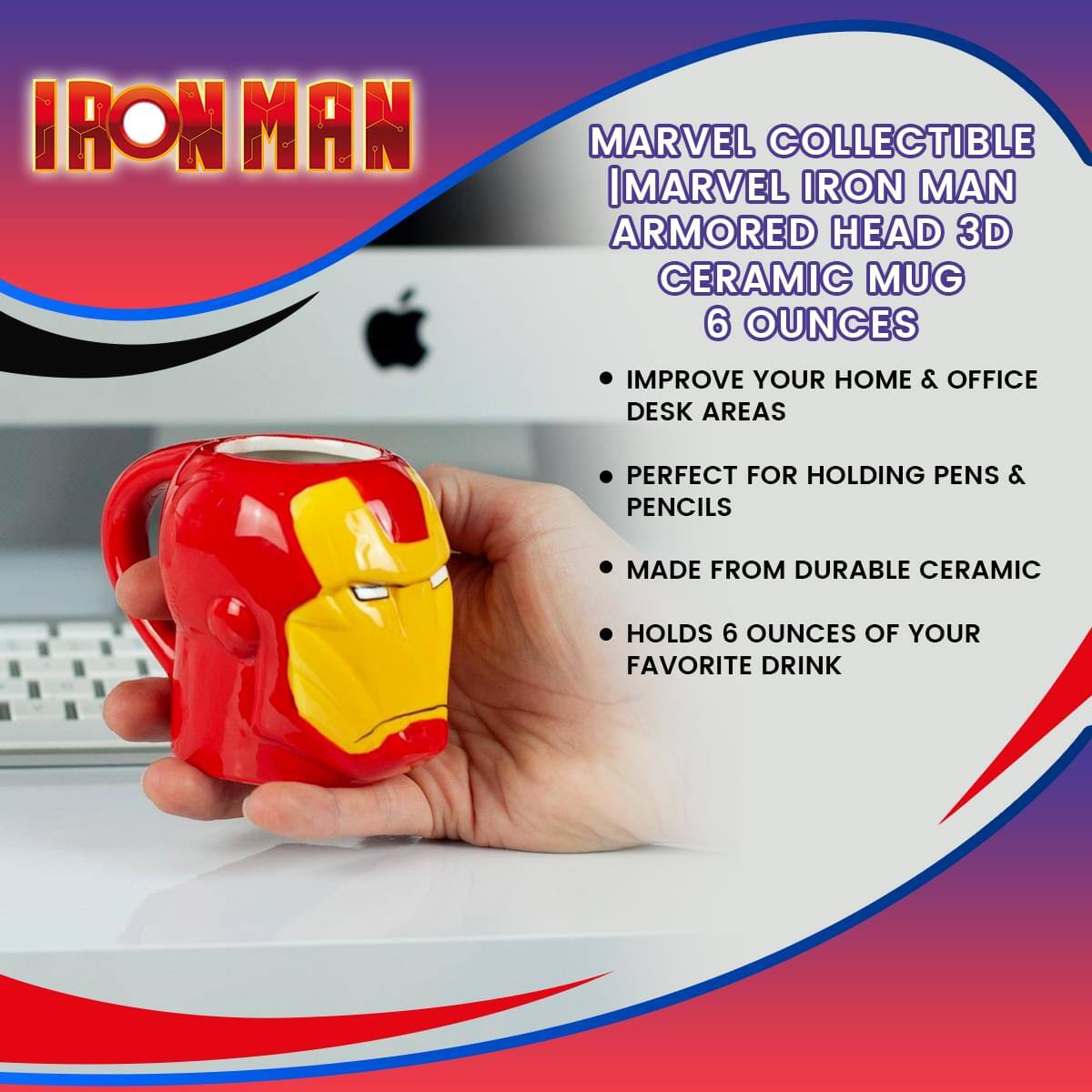**IRON MAN**

**MARVEL COLLECTIBLE**  
**MARVEL IRON MAN ARMORED HEAD 3D CERAMIC MUG 6 OUNCES**

- IMPROVE YOUR HOME & OFFICE DESK AREAS
- PERFECT FOR HOLDING PENS & PENCILS
- MADE FROM DURABLE CERAMIC
- HOLDS 6 OUNCES OF YOUR FAVORITE DRINK