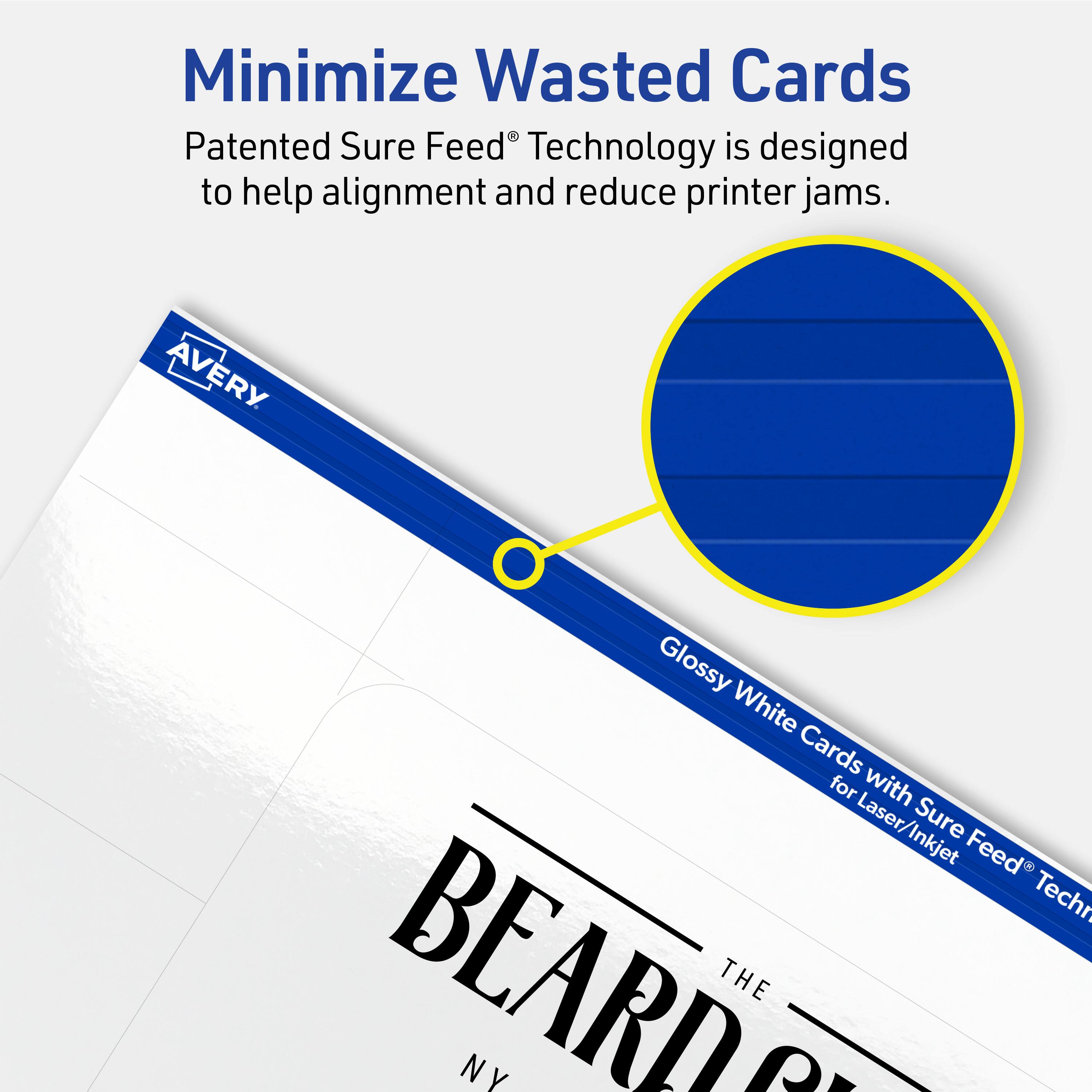 Minimize Wasted Cards

Patented Sure Feed® Technology is designed to help alignment and reduce printer jams.

Avery Glossy White Cards for Laser/Inkjet Sure Feed® Technology