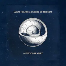 Lukas Nelson & Promise of the Real - A Few Stars Apart - VINYL LP